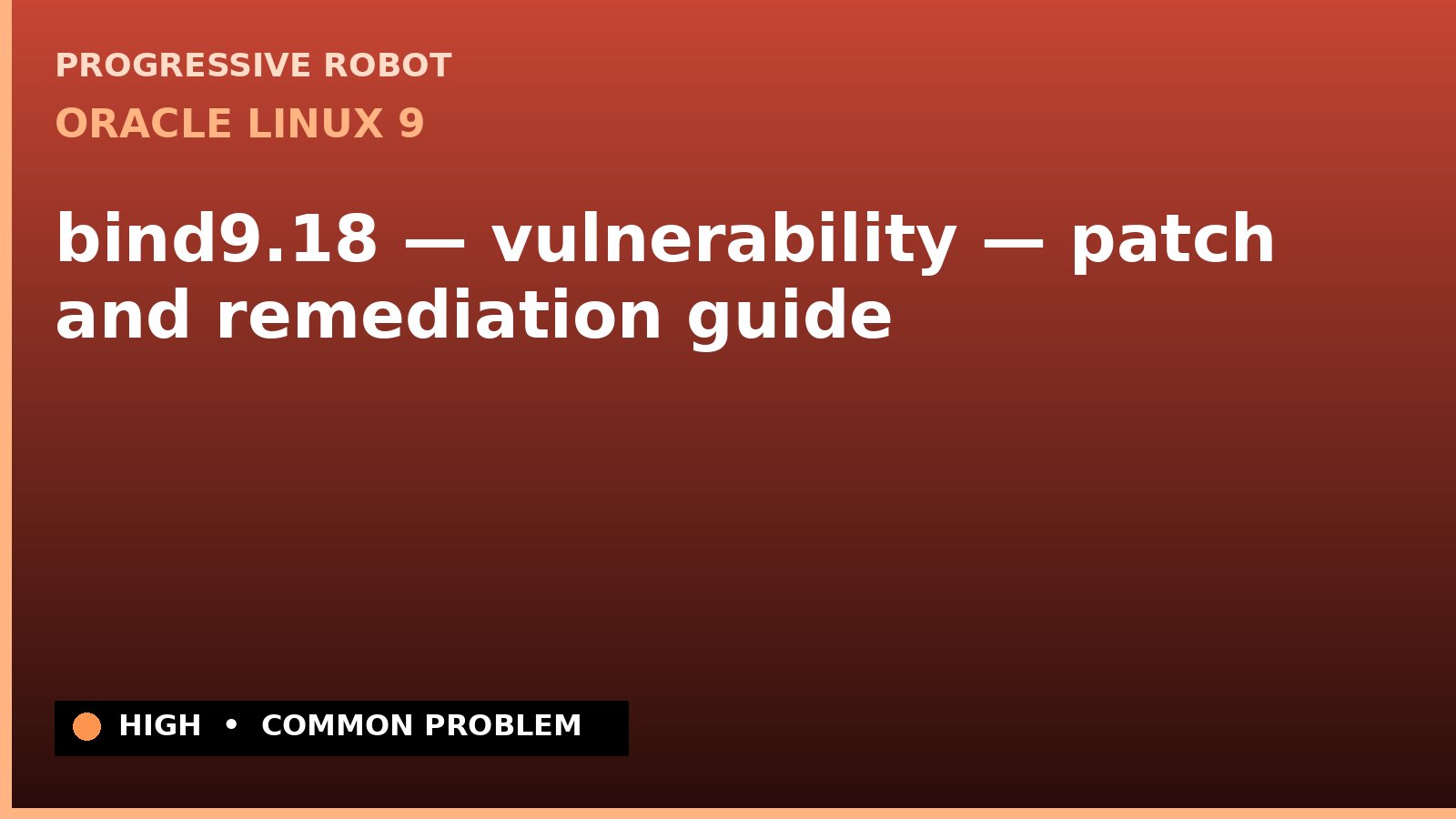 Oracle Linux 9 — bind9.18 — vulnerability — patch and remediation guide