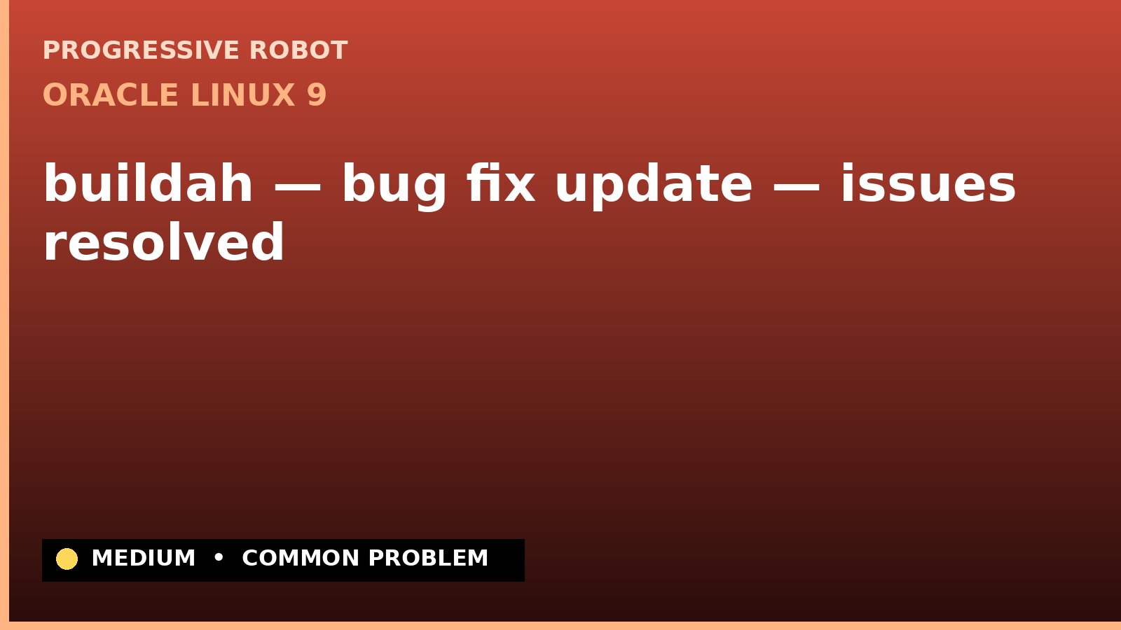 Oracle Linux 9 — buildah — bug fix update — issues resolved — diagnosis and fix on Oracle Linux 9
