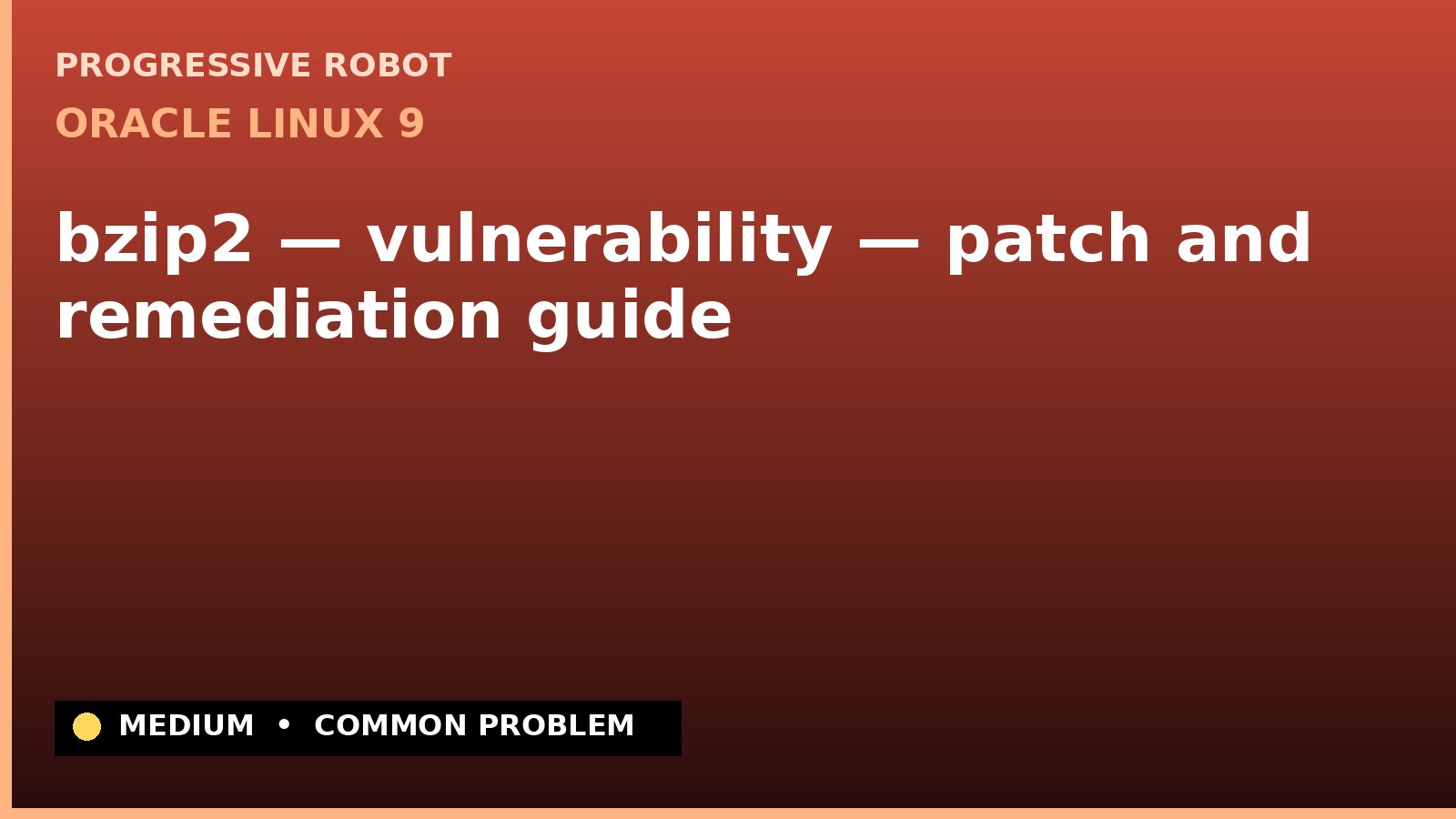 Oracle Linux 9 — bzip2 — vulnerability — patch and remediation guide — diagnosis and fix on Oracle Linux 9