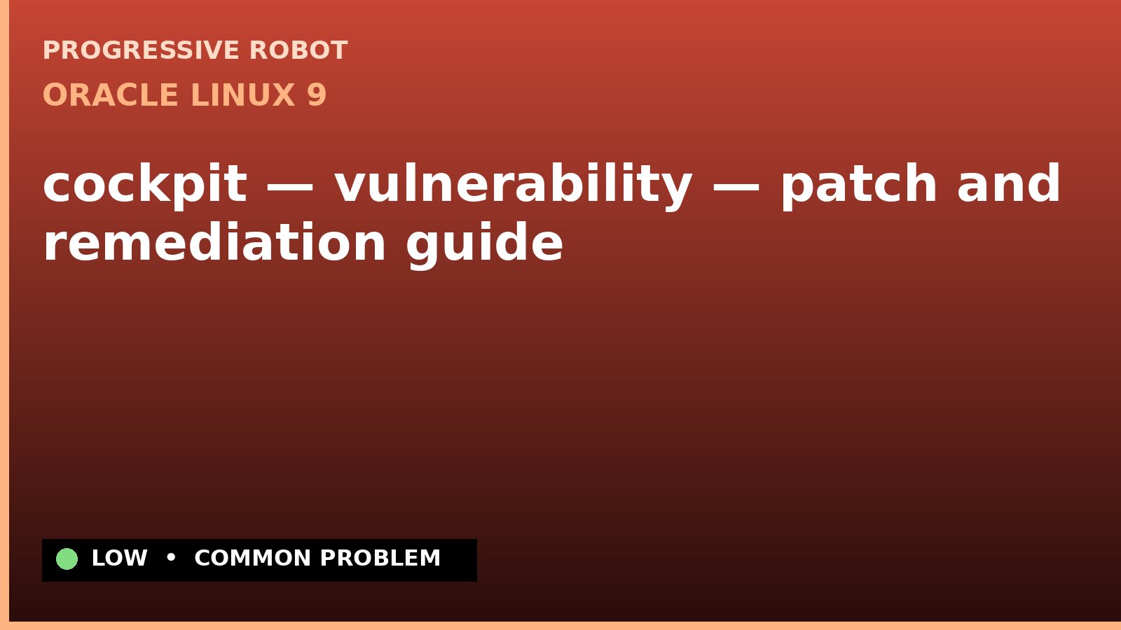 Oracle Linux 9 — cockpit — vulnerability — patch and remediation guide — diagnosis and fix on Oracle Linux 9