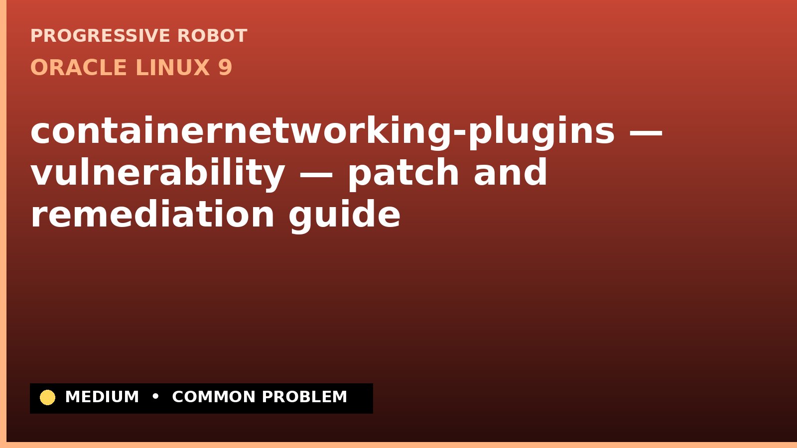 Oracle Linux 9 — containernetworking-plugins — vulnerability — patch and remediation guide — diagnosis and fix on Oracle Linux 9