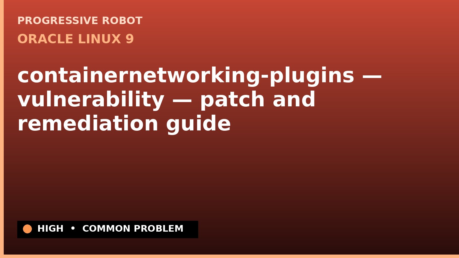 Oracle Linux 9 — containernetworking-plugins — vulnerability — patch and remediation guide — diagnosis and fix on Oracle Linux 9