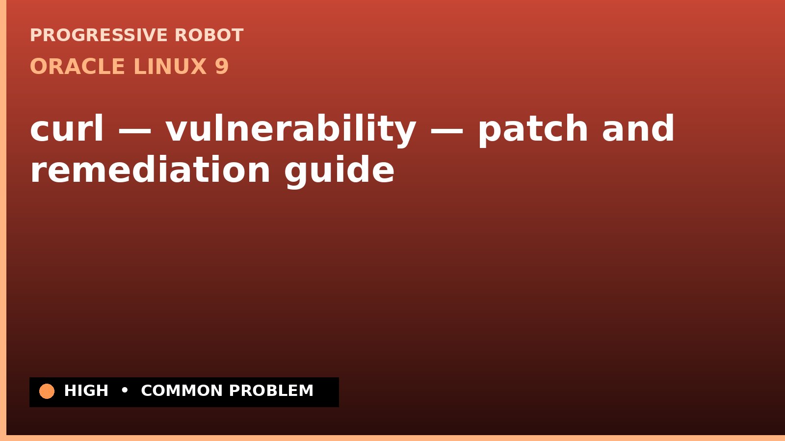 Oracle Linux 9 — curl — vulnerability — patch and remediation guide — diagnosis and fix on Oracle Linux 9