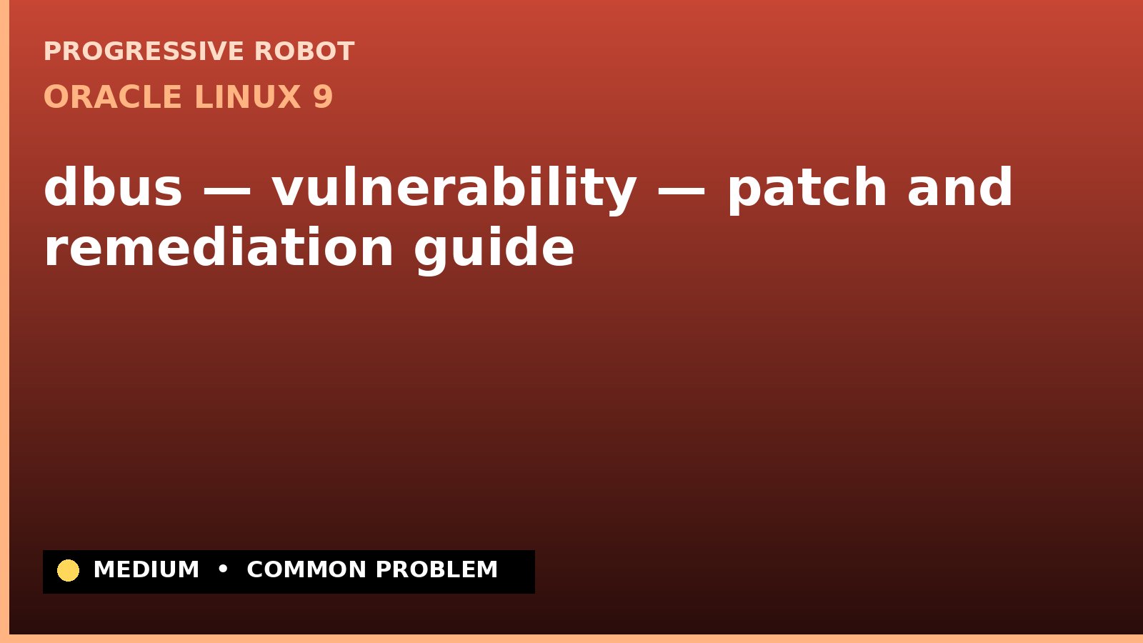 Oracle Linux 9 — dbus — vulnerability — patch and remediation guide — diagnosis and fix on Oracle Linux 9