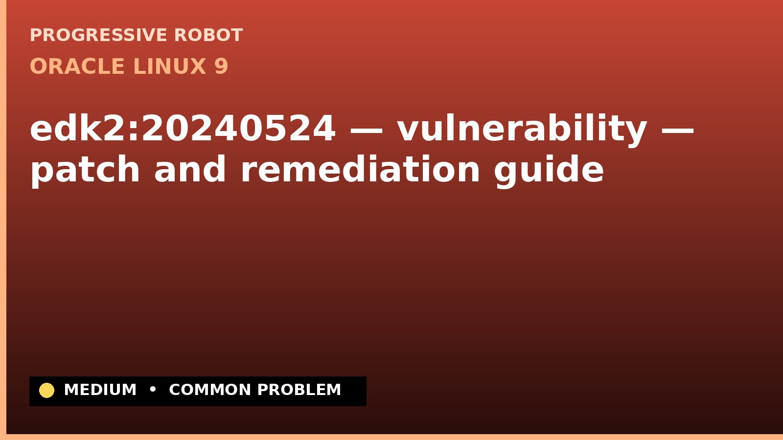 Oracle Linux 9 — edk2:20240524 — vulnerability — patch and remediation guide — diagnosis and fix on Oracle Linux 9