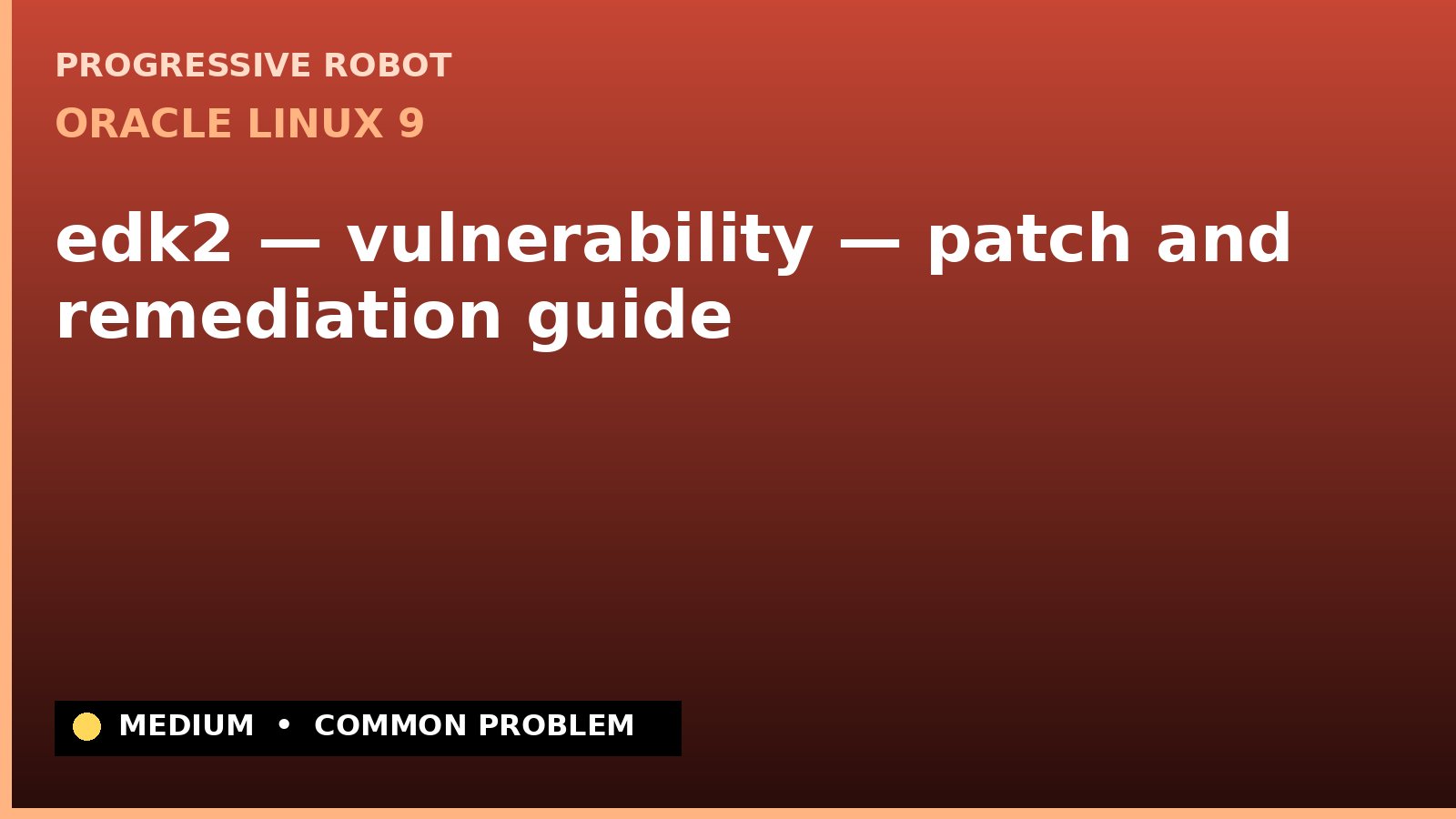 Oracle Linux 9 — edk2 — vulnerability — patch and remediation guide — diagnosis and fix on Oracle Linux 9