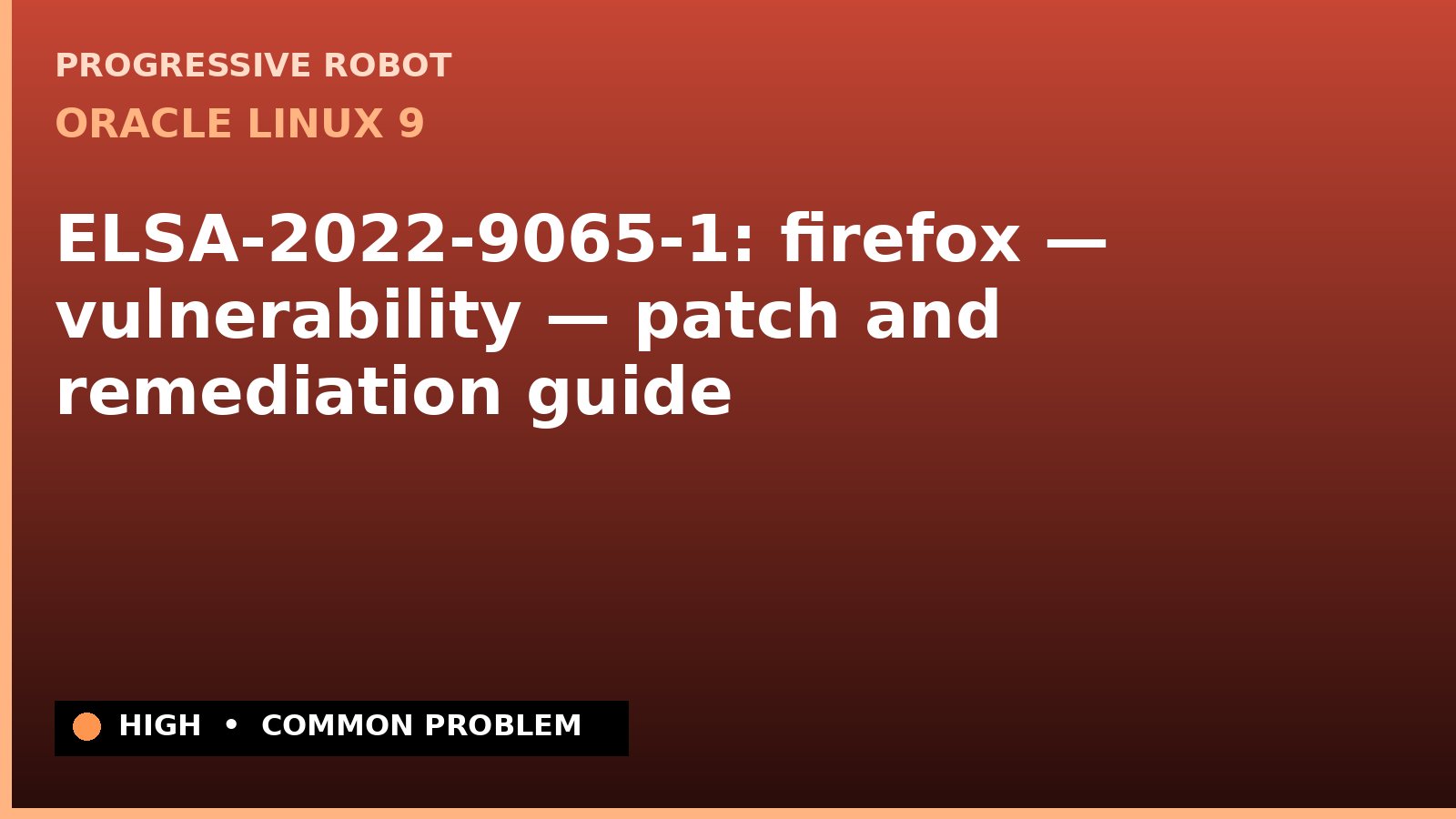 Oracle Linux 9 — ELSA-2022-9065-1: firefox — vulnerability — patch and remediation guide — diagnosis and fix on Oracle Linux 9