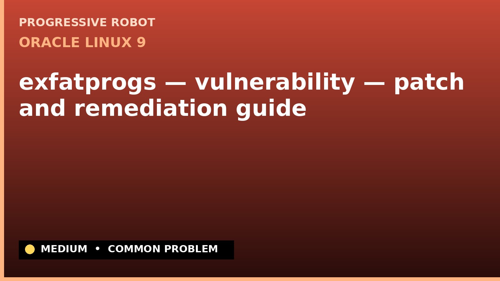 Oracle Linux 9 — exfatprogs — vulnerability — patch and remediation guide — diagnosis and fix on Oracle Linux 9