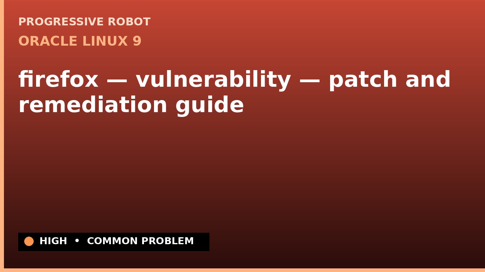 Oracle Linux 9 — firefox — vulnerability — patch and remediation guide — diagnosis and fix on Oracle Linux 9