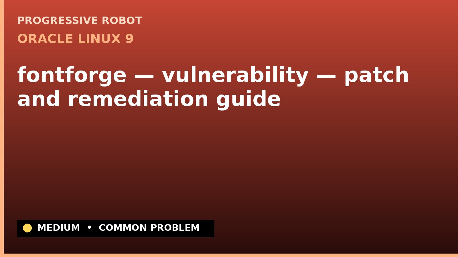 Oracle Linux 9 — fontforge — vulnerability — patch and remediation guide — diagnosis and fix on Oracle Linux 9