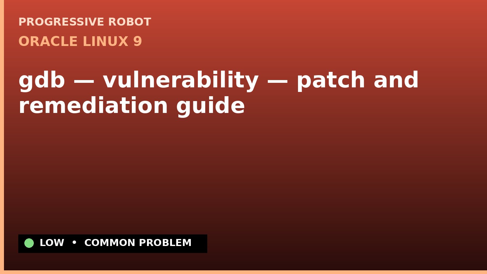 Oracle Linux 9 — gdb — vulnerability — patch and remediation guide — diagnosis and fix on Oracle Linux 9