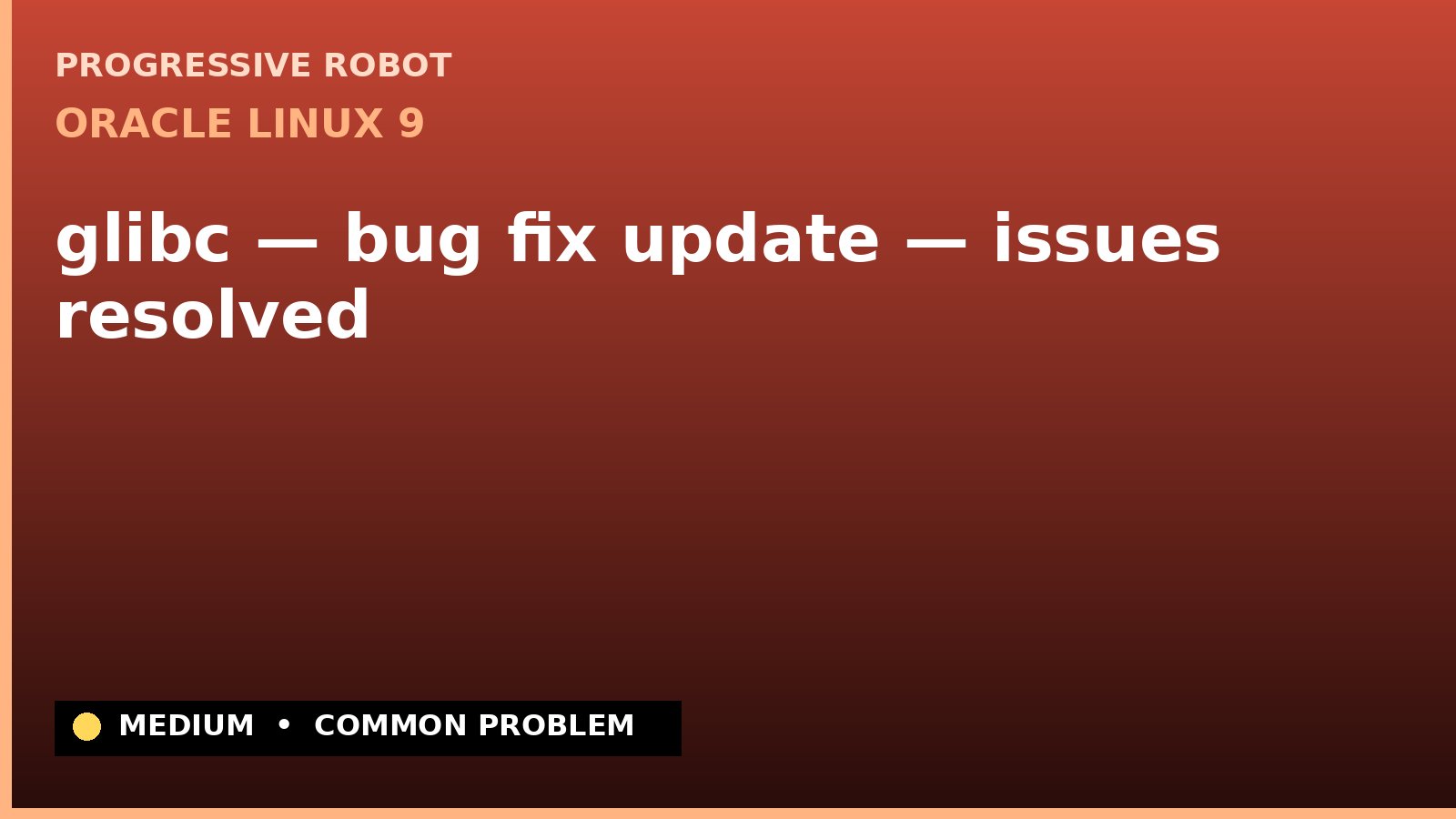 Oracle Linux 9 — glibc — bug fix update — issues resolved — diagnosis and fix on Oracle Linux 9