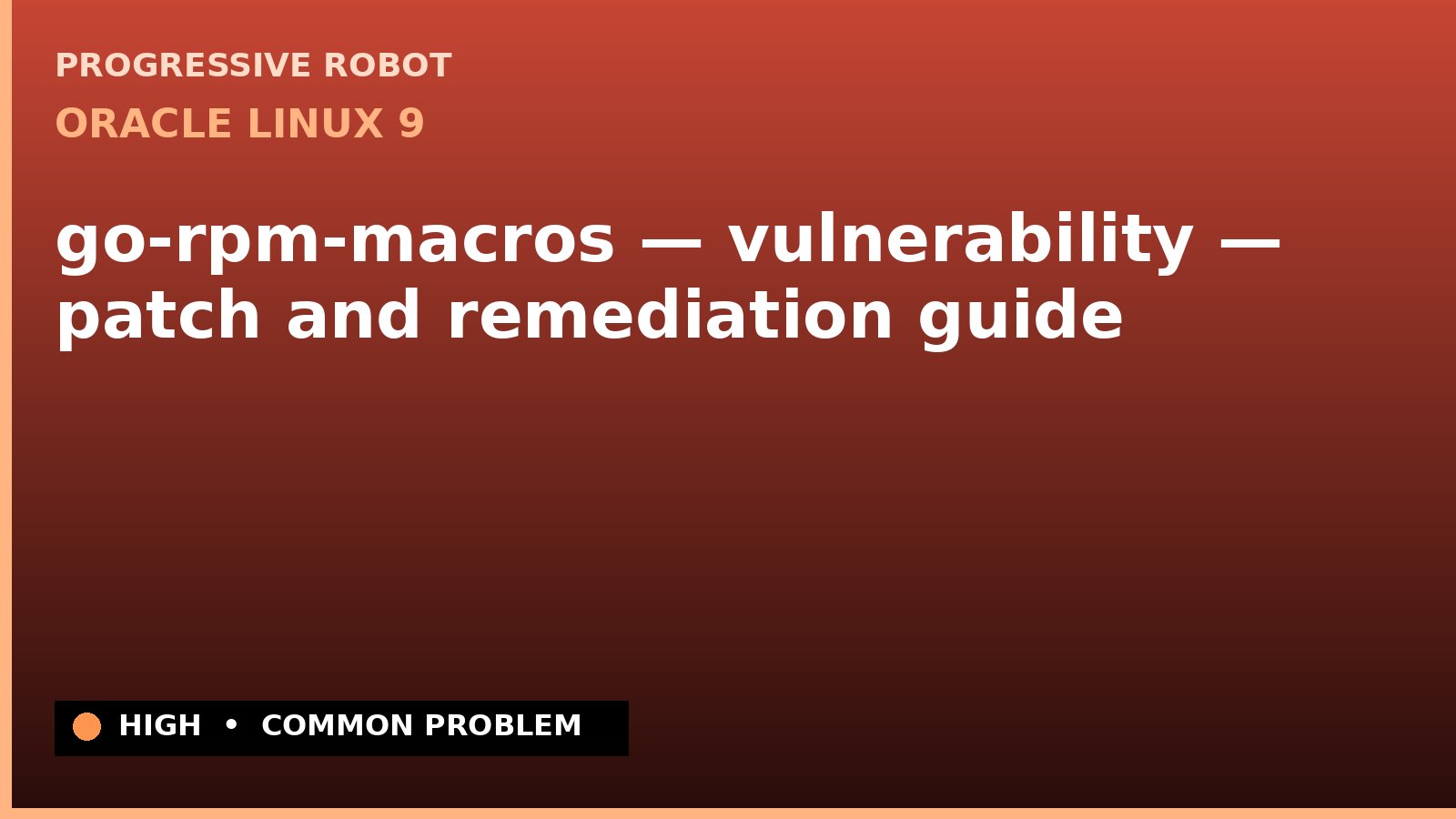 Oracle Linux 9 — go-rpm-macros — vulnerability — patch and remediation guide — diagnosis and fix on Oracle Linux 9
