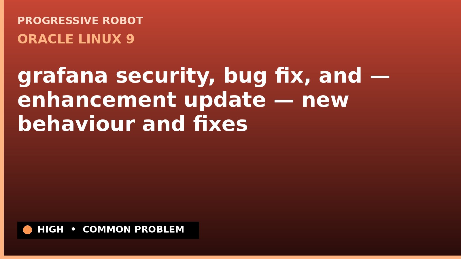 Oracle Linux 9 — grafana security, bug fix, and — enhancement update — new behaviour and fixes — diagnosis and fix on Oracle Linux 9