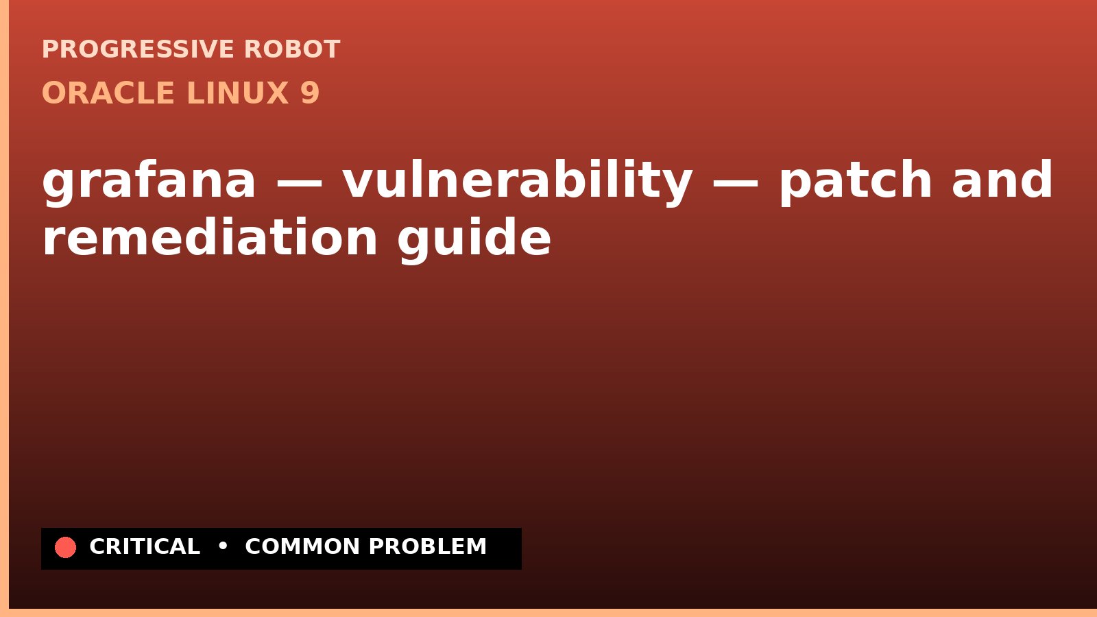 Oracle Linux 9 — grafana — vulnerability — patch and remediation guide — diagnosis and fix on Oracle Linux 9
