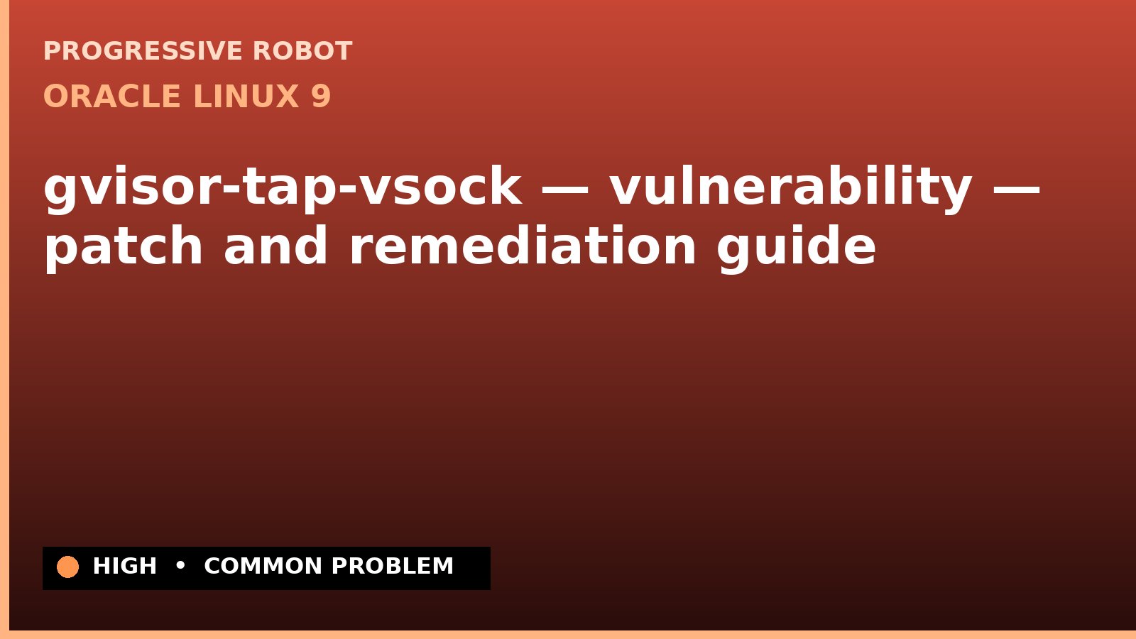 Oracle Linux 9 — gvisor-tap-vsock — vulnerability — patch and remediation guide (ELSA-2025-3833)