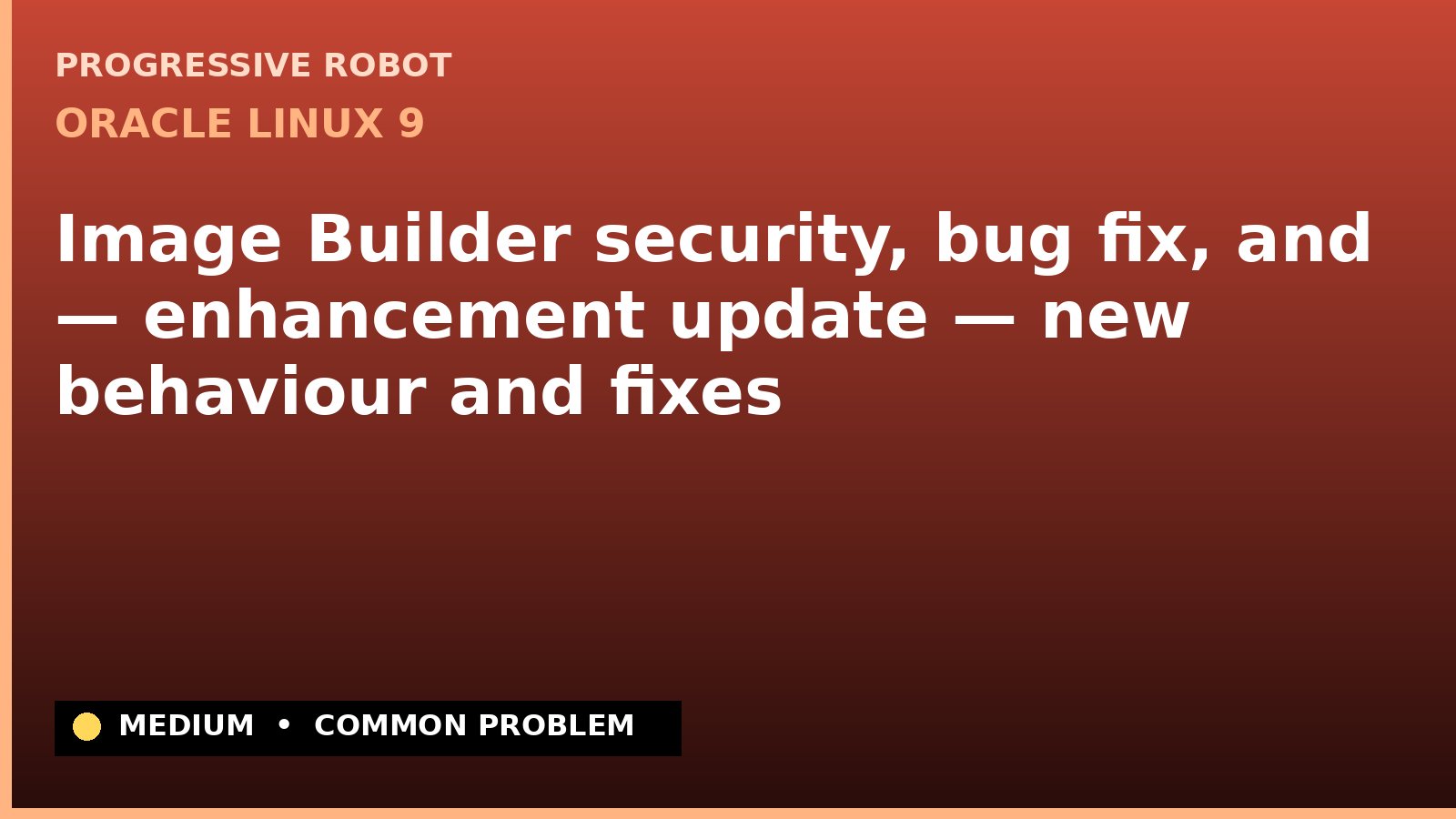 Oracle Linux 9 — Image Builder security, bug fix, and — enhancement update — new behaviour and fixes (ELSA-2023-2204)