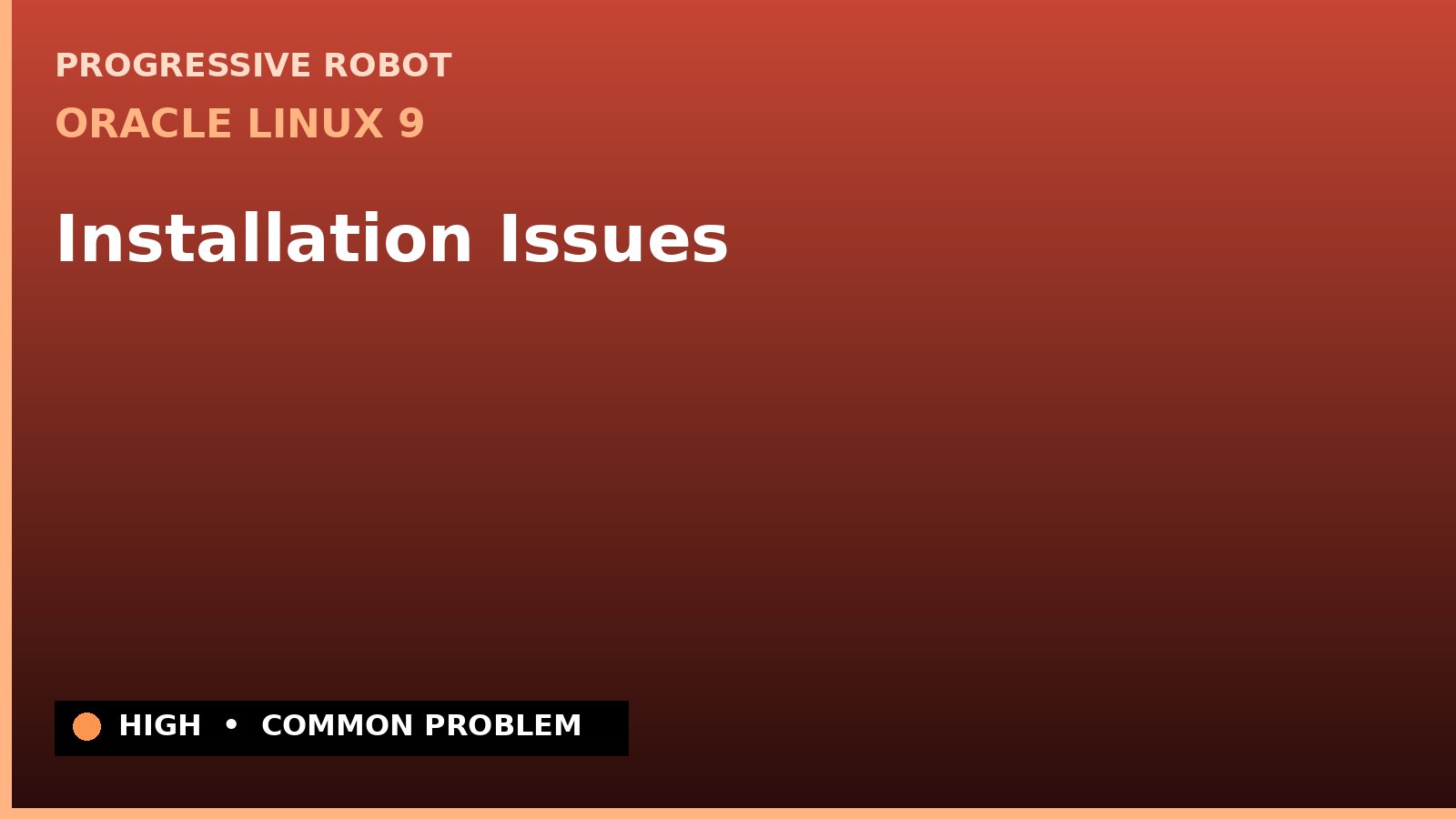 Oracle Linux 9 — Installation Issues — diagnosis and fix on Oracle Linux 9
