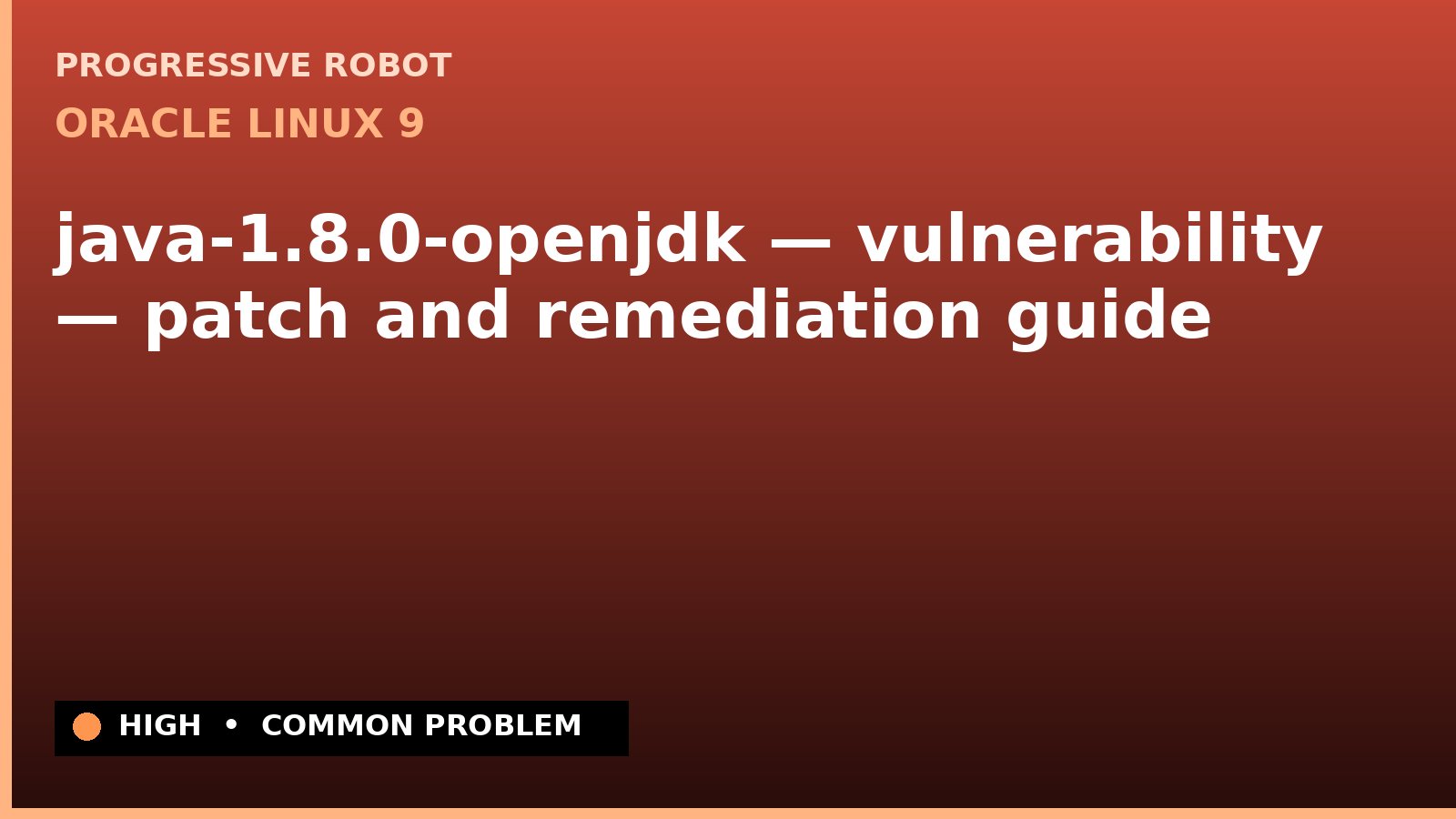 Oracle Linux 9 — java-1.8.0-openjdk — vulnerability — patch and remediation guide — diagnosis and fix on Oracle Linux 9