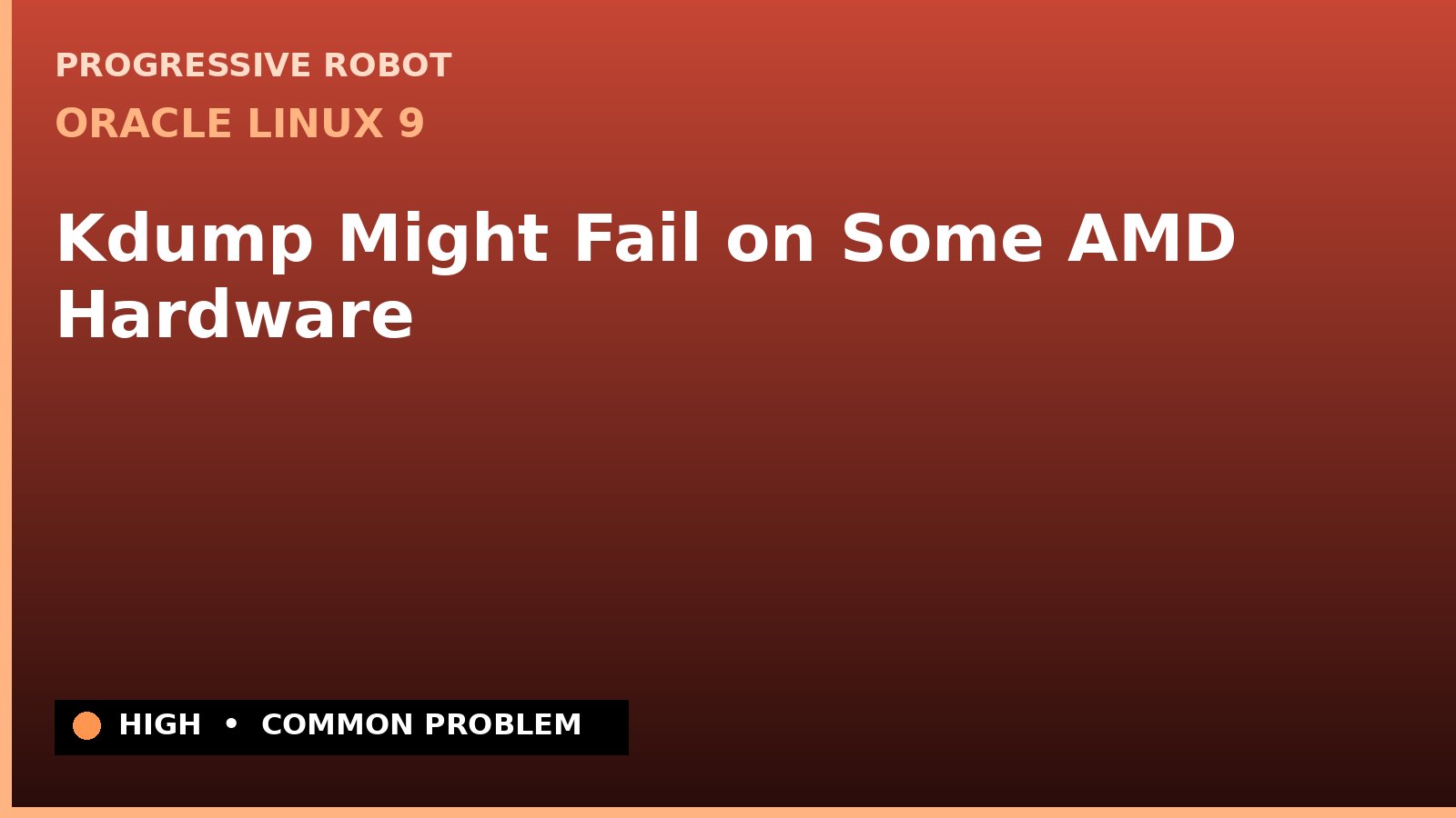 Oracle Linux 9 — Kdump Might Fail on Some AMD Hardware — diagnosis and fix on Oracle Linux 9