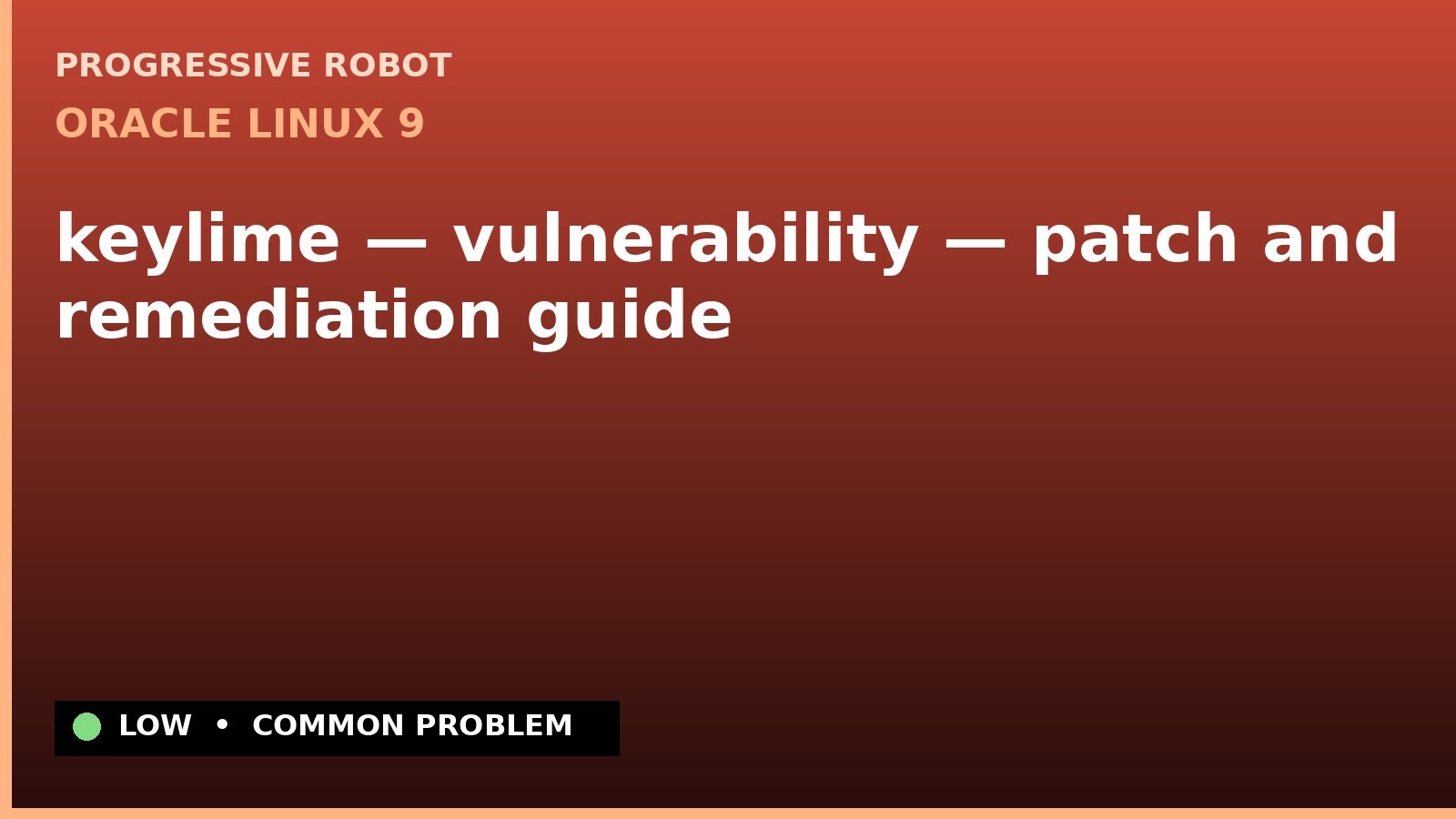 Oracle Linux 9 — keylime — vulnerability — patch and remediation guide — diagnosis and fix on Oracle Linux 9