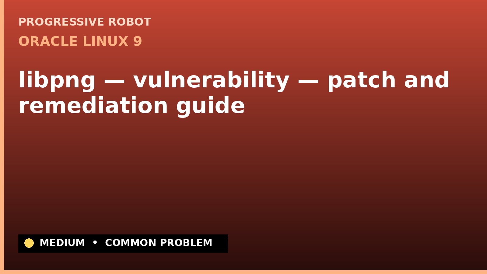 Oracle Linux 9 — libpng — vulnerability — patch and remediation guide — diagnosis and fix on Oracle Linux 9