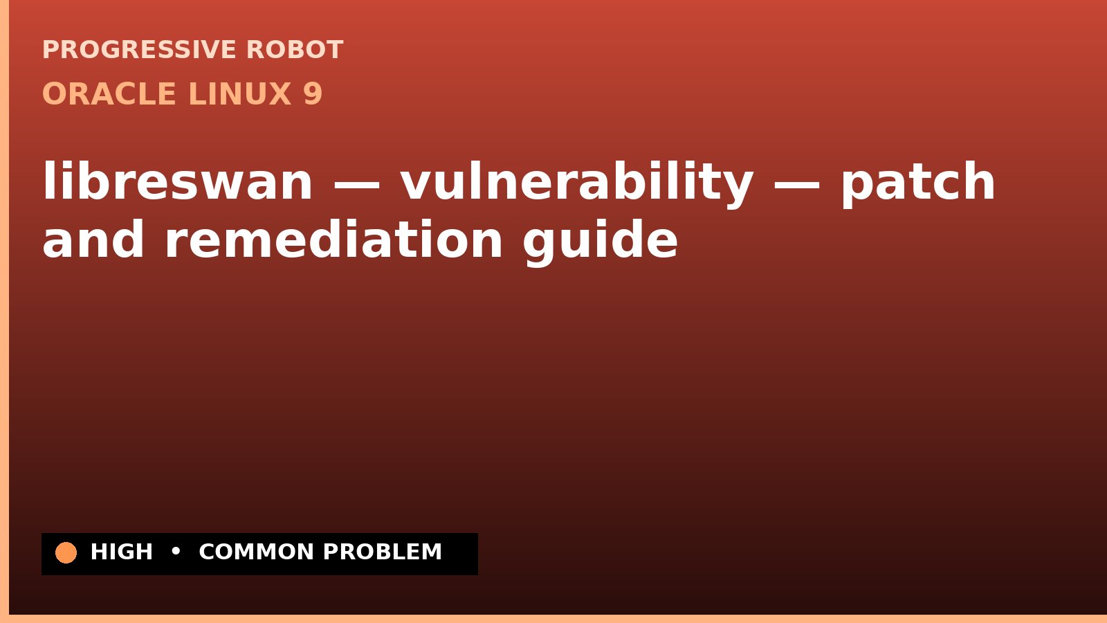 Oracle Linux 9 — libreswan — vulnerability — patch and remediation guide — diagnosis and fix on Oracle Linux 9