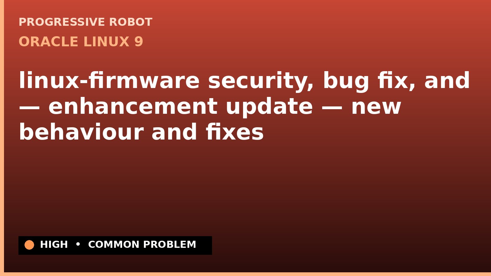 Oracle Linux 9 — linux-firmware security, bug fix, and — enhancement update — new behaviour and fixes — diagnosis and fix on Oracle Linux 9