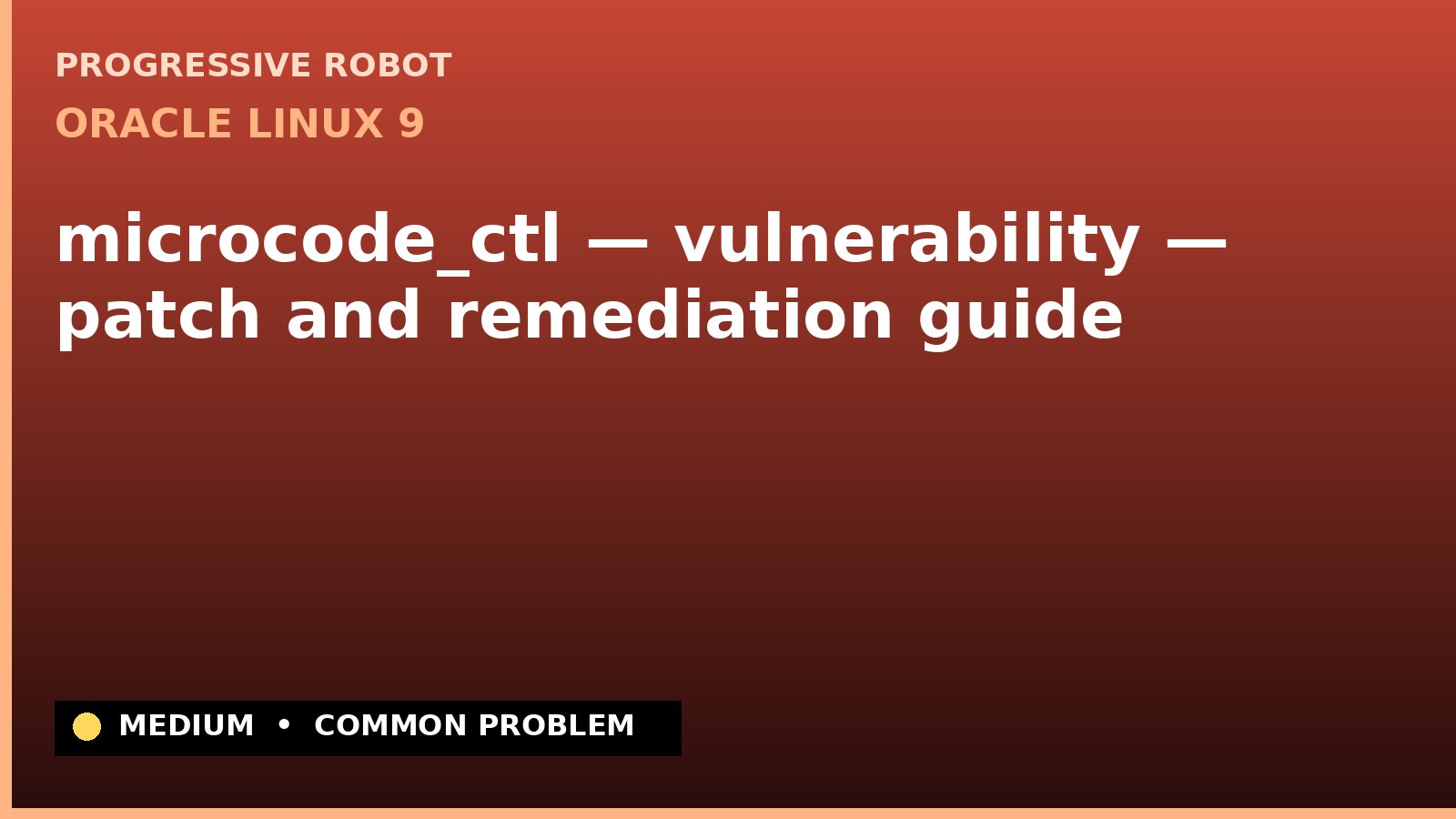Oracle Linux 9 — microcode_ctl — vulnerability — patch and remediation guide (ELSA-2025-7043)