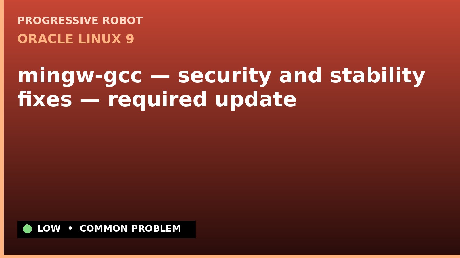 Oracle Linux 9 — mingw-gcc — security and stability fixes — required update — diagnosis and fix on Oracle Linux 9