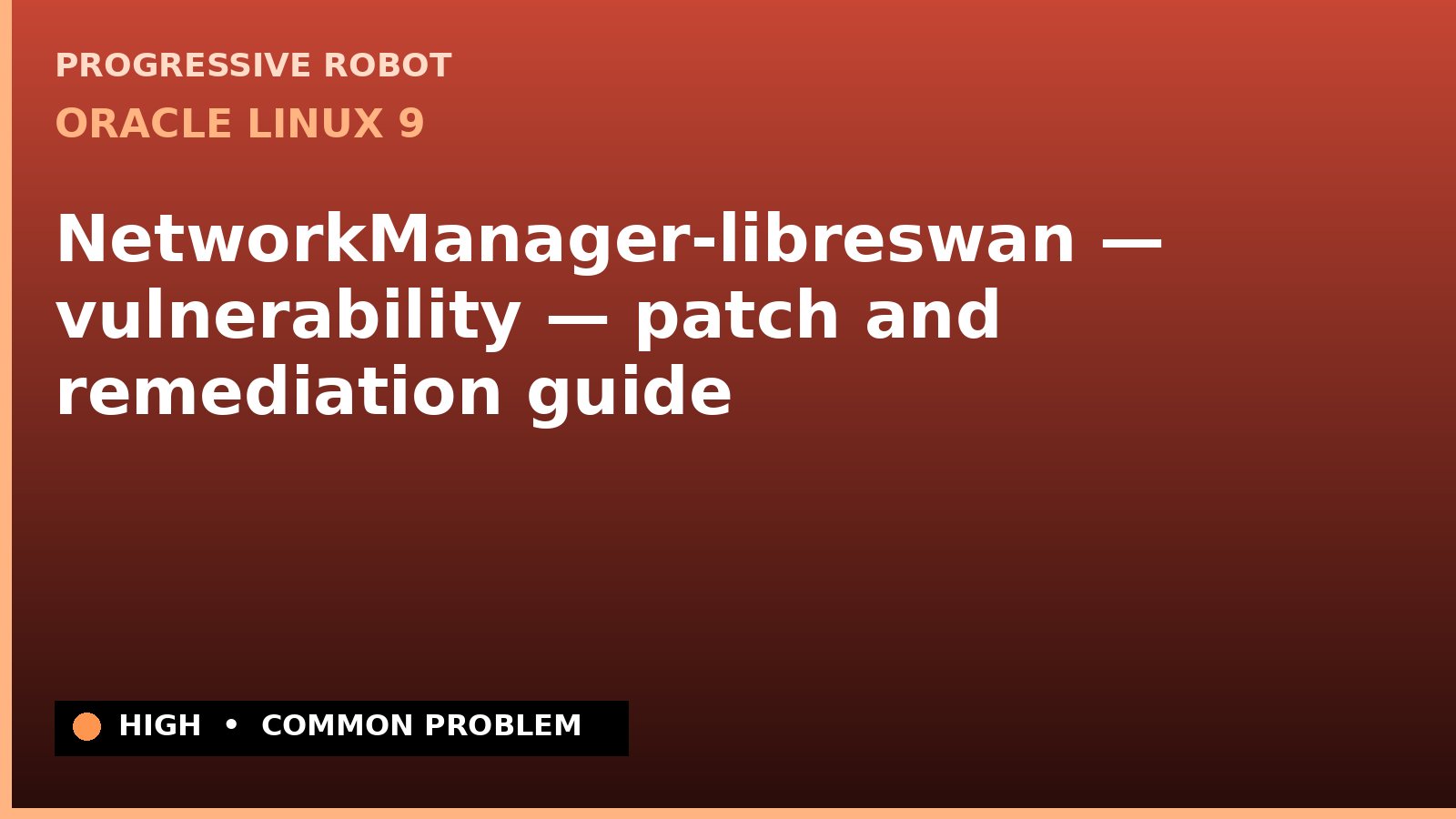 Oracle Linux 9 — NetworkManager-libreswan — vulnerability — patch and remediation guide — diagnosis and fix on Oracle Linux 9