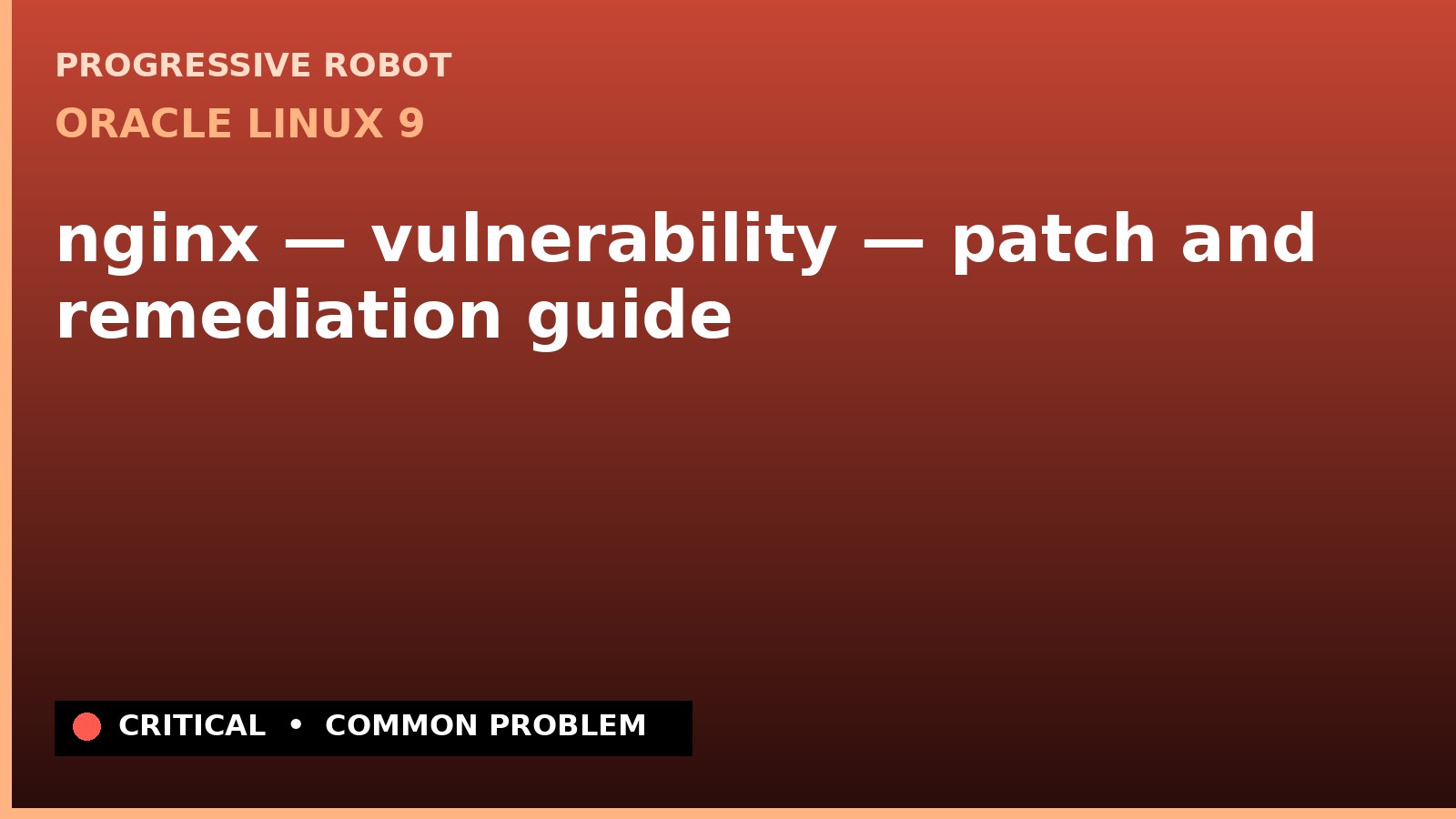 Oracle Linux 9 — nginx — vulnerability — patch and remediation guide — diagnosis and fix on Oracle Linux 9