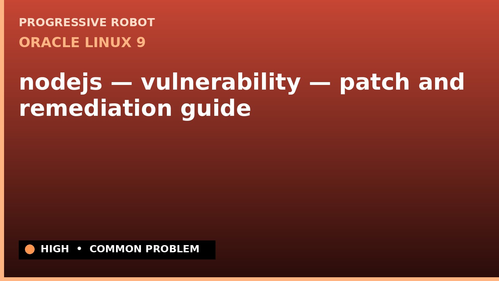 Oracle Linux 9 — nodejs — vulnerability — patch and remediation guide — diagnosis and fix on Oracle Linux 9