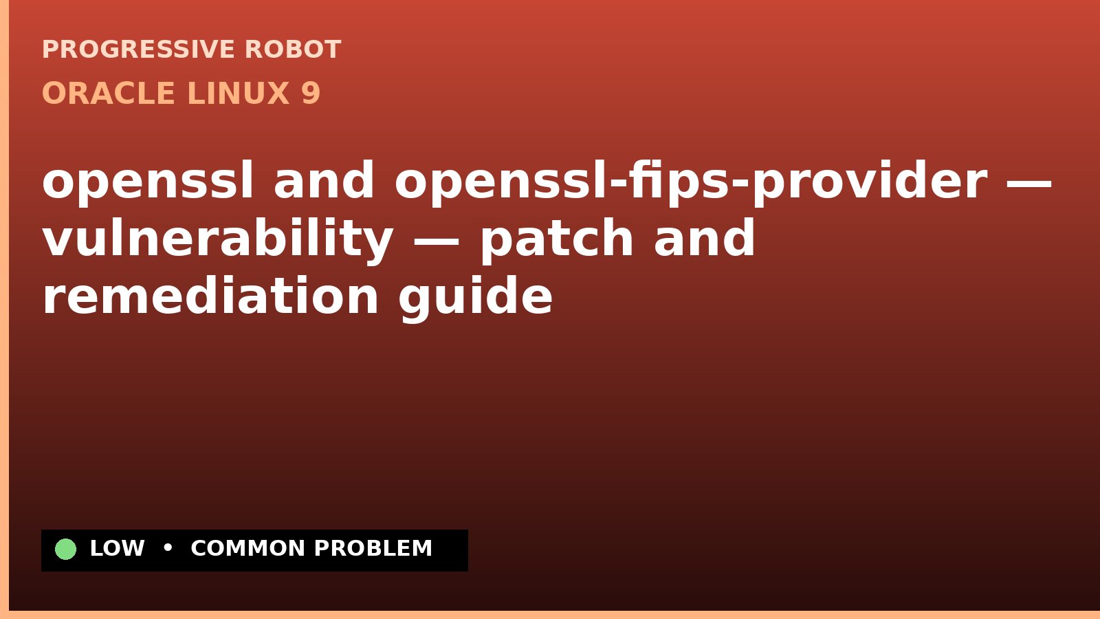 Oracle Linux 9 — openssl and openssl-fips-provider — vulnerability — patch and remediation guide — diagnosis and fix on Oracle Linux 9