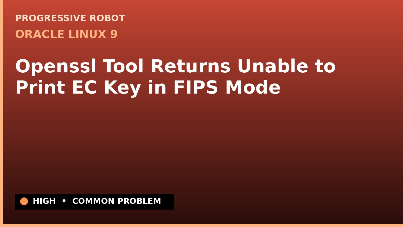 Oracle Linux 9 — Openssl Tool Returns Unable to Print EC Key in FIPS Mode — diagnosis and fix on Oracle Linux 9