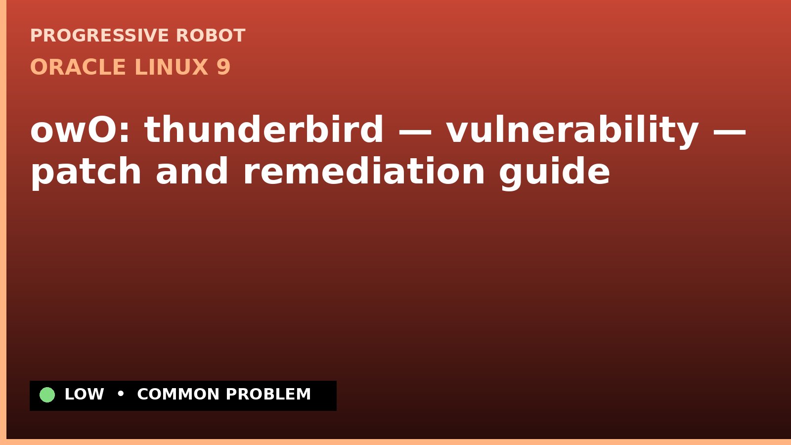 Oracle Linux 9 — owO: thunderbird — vulnerability — patch and remediation guide — diagnosis and fix on Oracle Linux 9