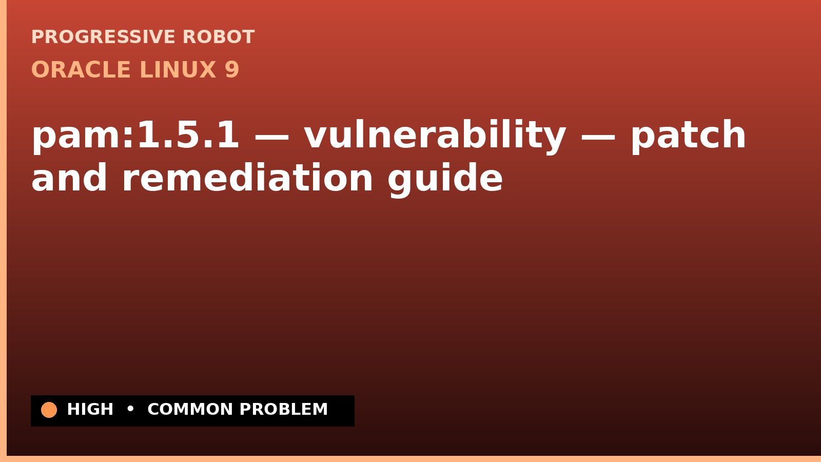 Oracle Linux 9 — pam:1.5.1 — vulnerability — patch and remediation guide — diagnosis and fix on Oracle Linux 9
