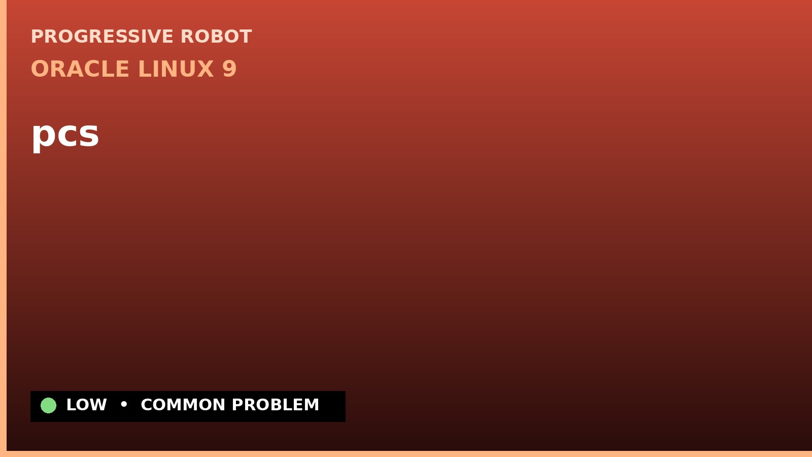Oracle Linux 9 — pcs — diagnosis and fix on Oracle Linux 9