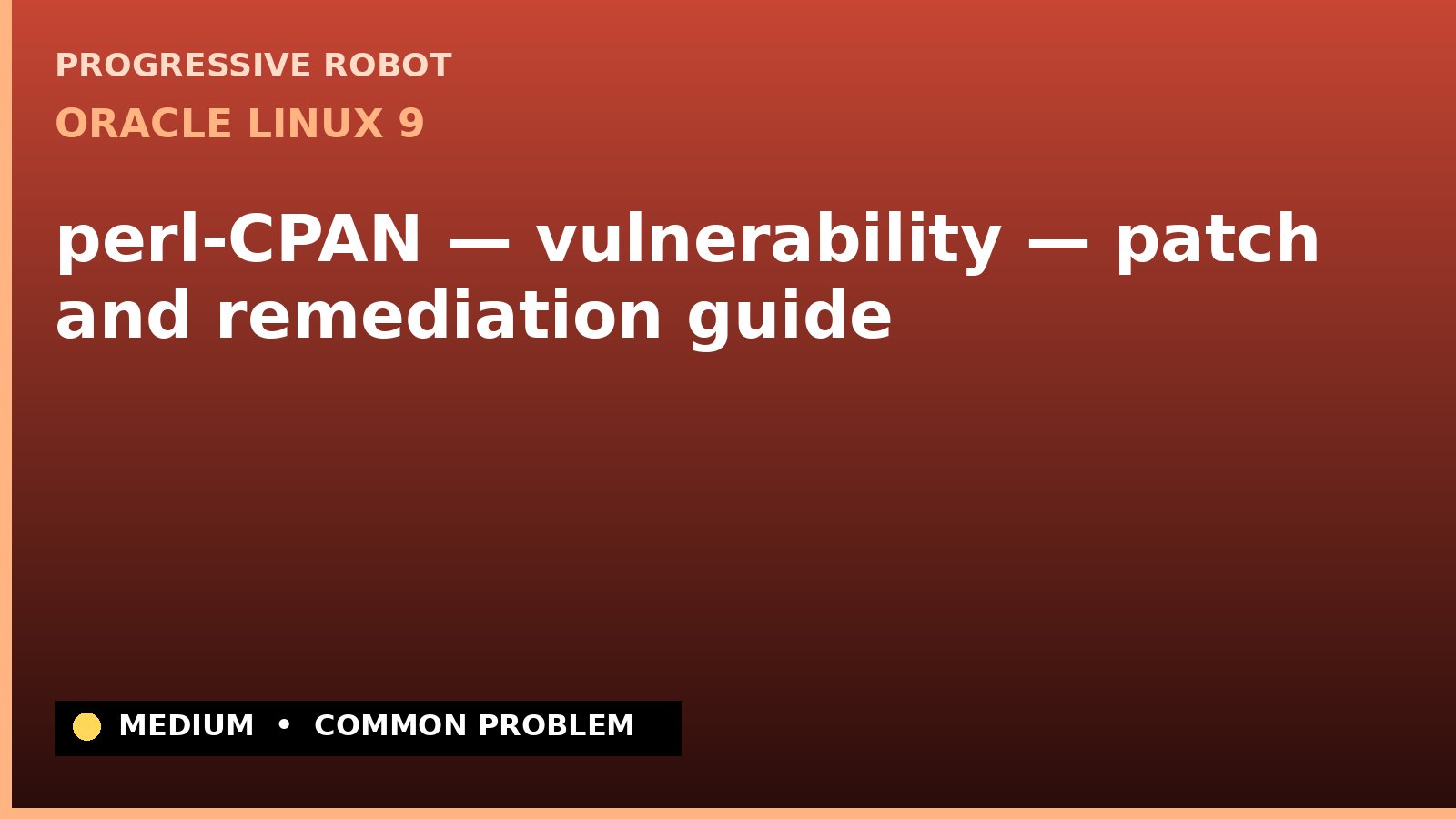 Oracle Linux 9 — perl-CPAN — vulnerability — patch and remediation guide — diagnosis and fix on Oracle Linux 9