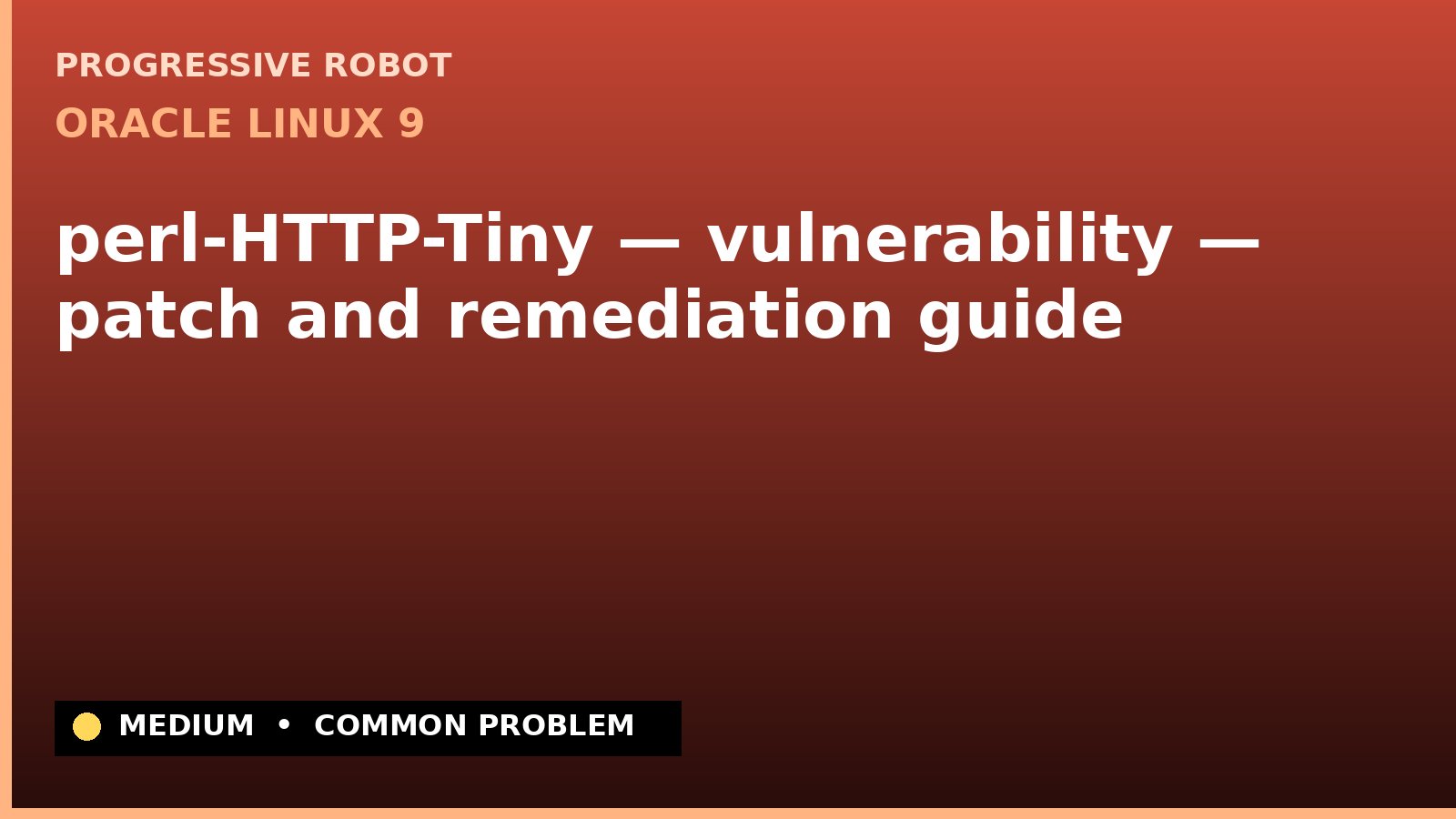 Oracle Linux 9 — perl-HTTP-Tiny — vulnerability — patch and remediation guide — diagnosis and fix on Oracle Linux 9