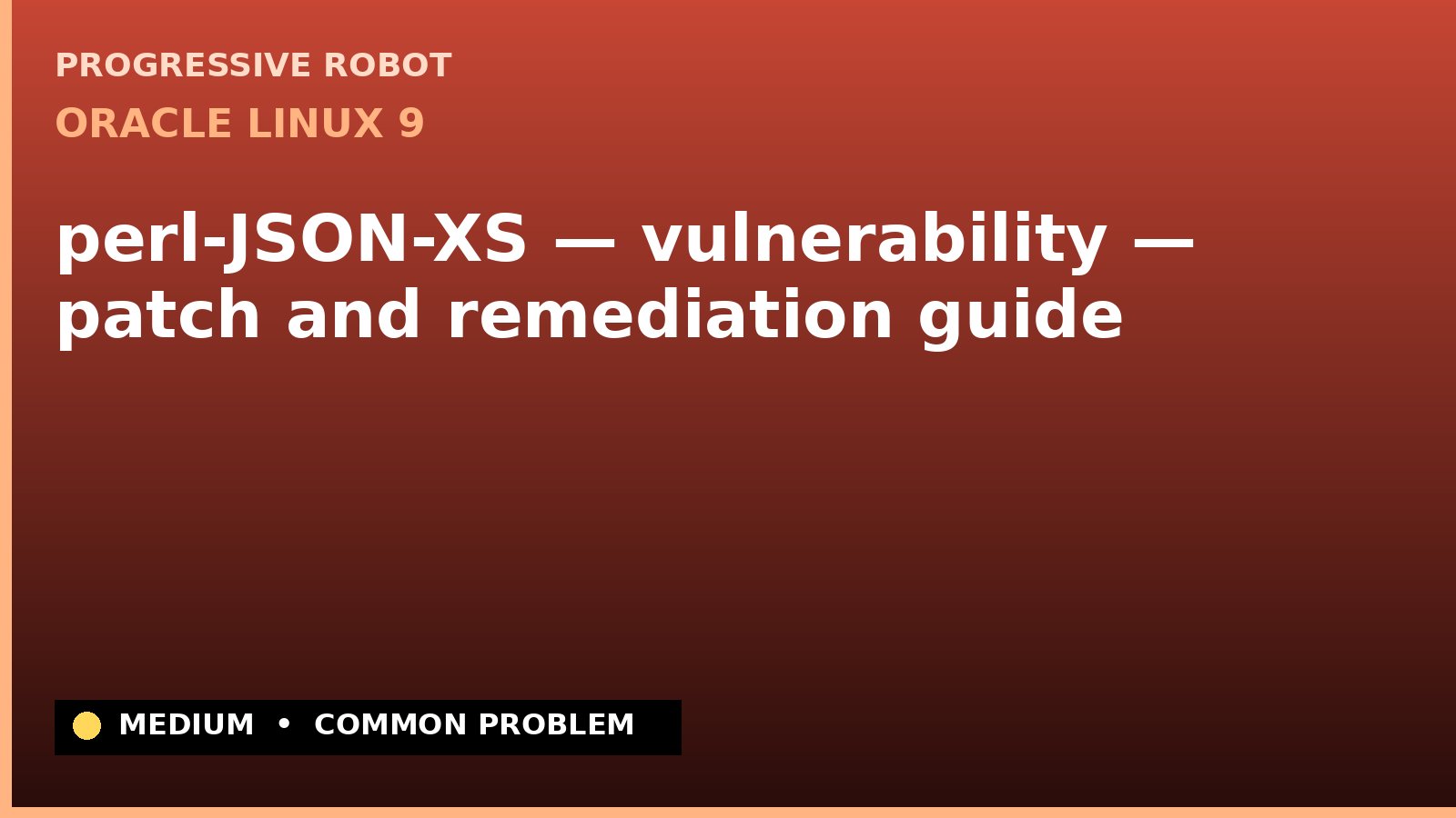 Oracle Linux 9 — perl-JSON-XS — vulnerability — patch and remediation guide — diagnosis and fix on Oracle Linux 9