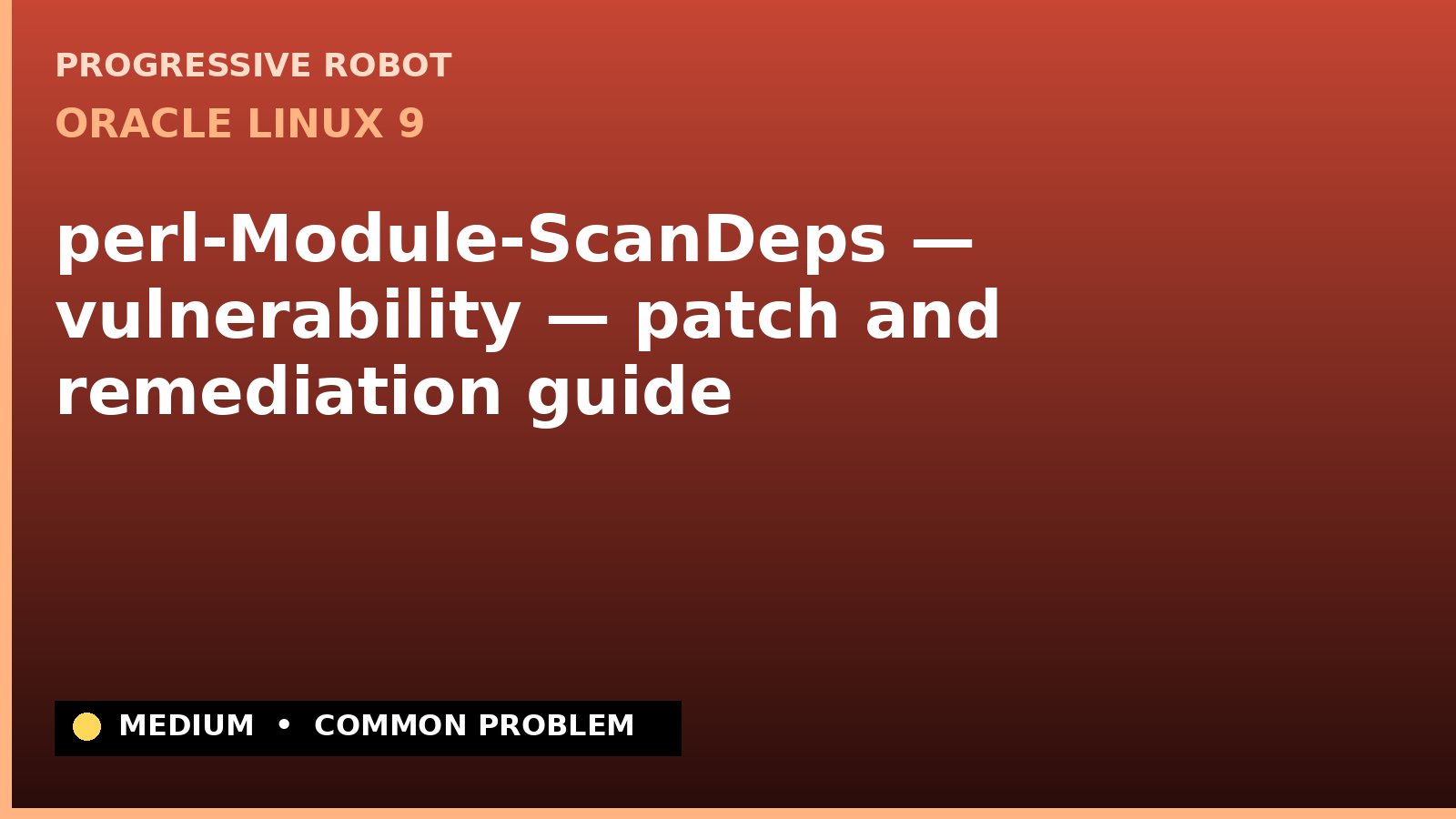 Oracle Linux 9 — perl-Module-ScanDeps — vulnerability — patch and remediation guide — diagnosis and fix on Oracle Linux 9