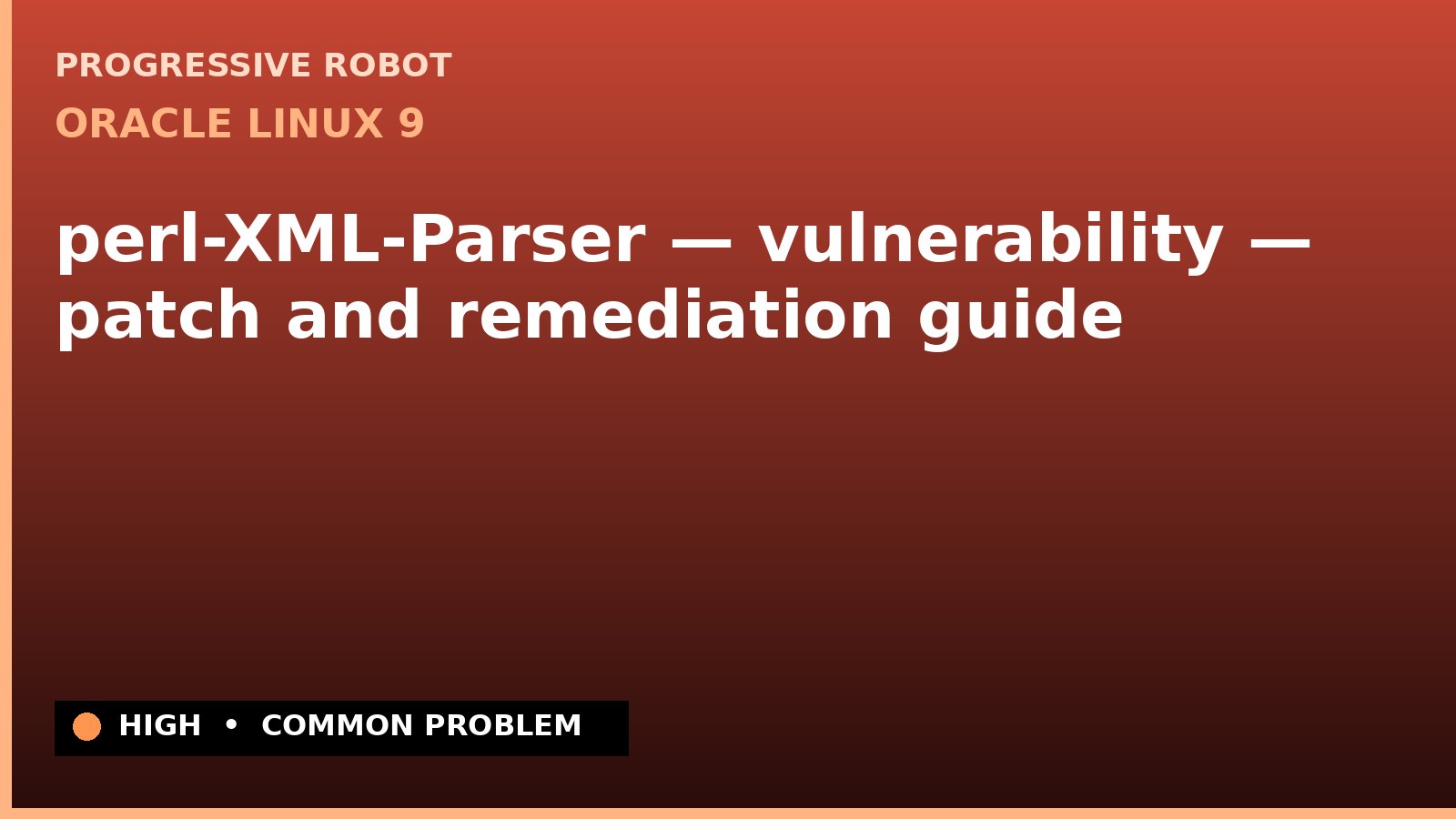 Oracle Linux 9 — perl-XML-Parser — vulnerability — patch and remediation guide — diagnosis and fix on Oracle Linux 9
