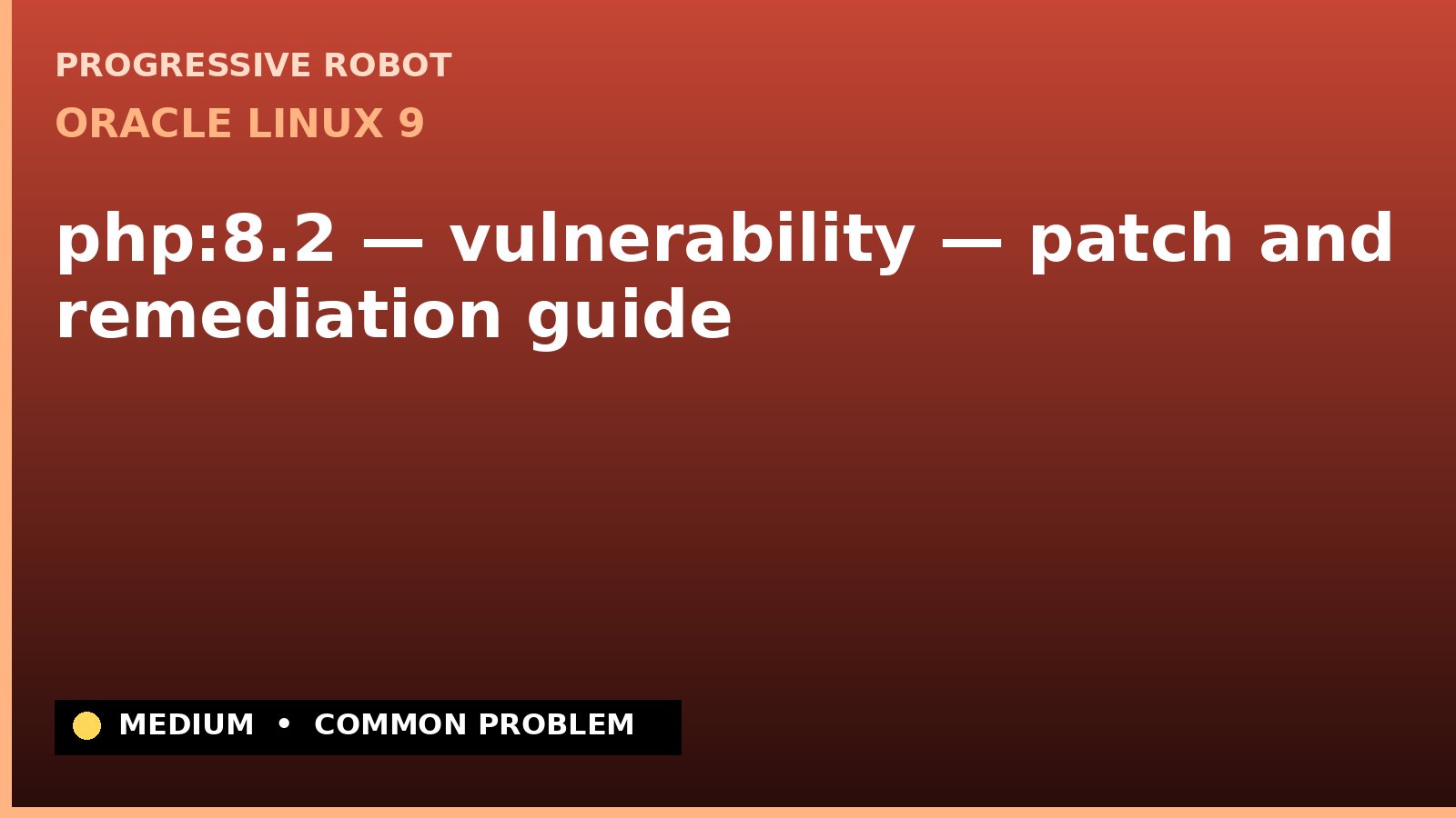Oracle Linux 9 — php:8.2 — vulnerability — patch and remediation guide — diagnosis and fix on Oracle Linux 9