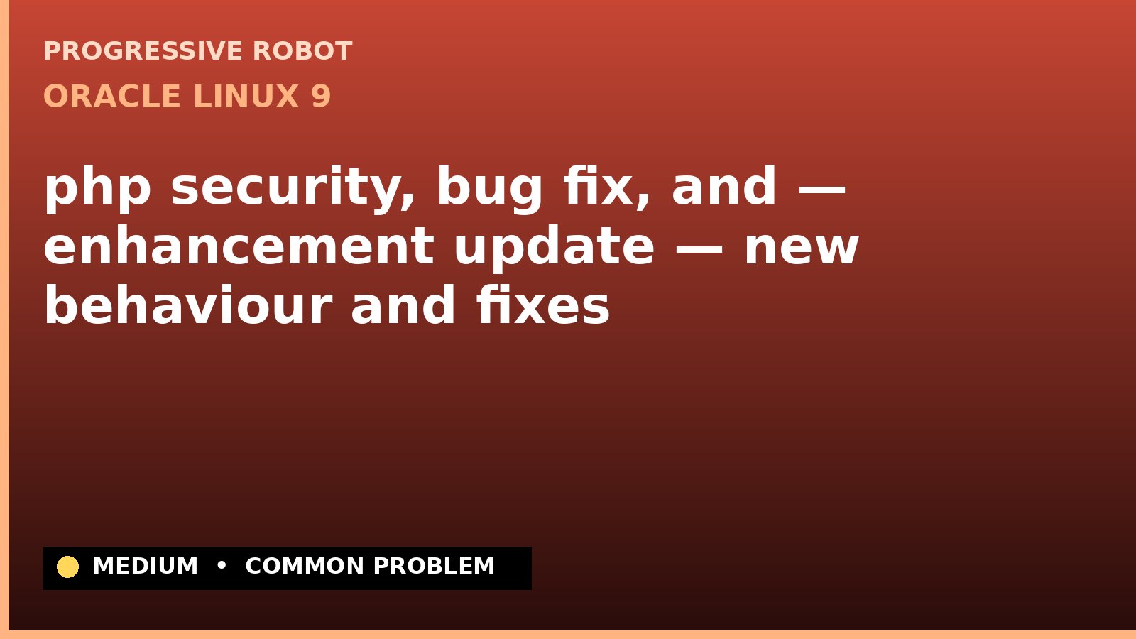 Oracle Linux 9 — php security, bug fix, and — enhancement update — new behaviour and fixes — diagnosis and fix on Oracle Linux 9