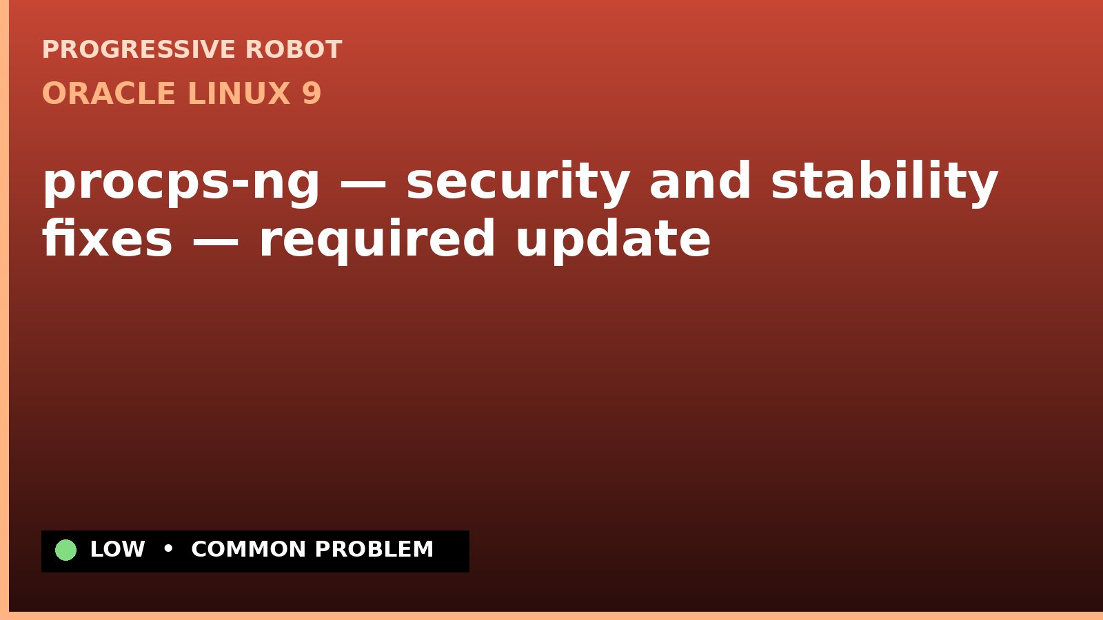 Oracle Linux 9 — procps-ng — security and stability fixes — required update — diagnosis and fix on Oracle Linux 9