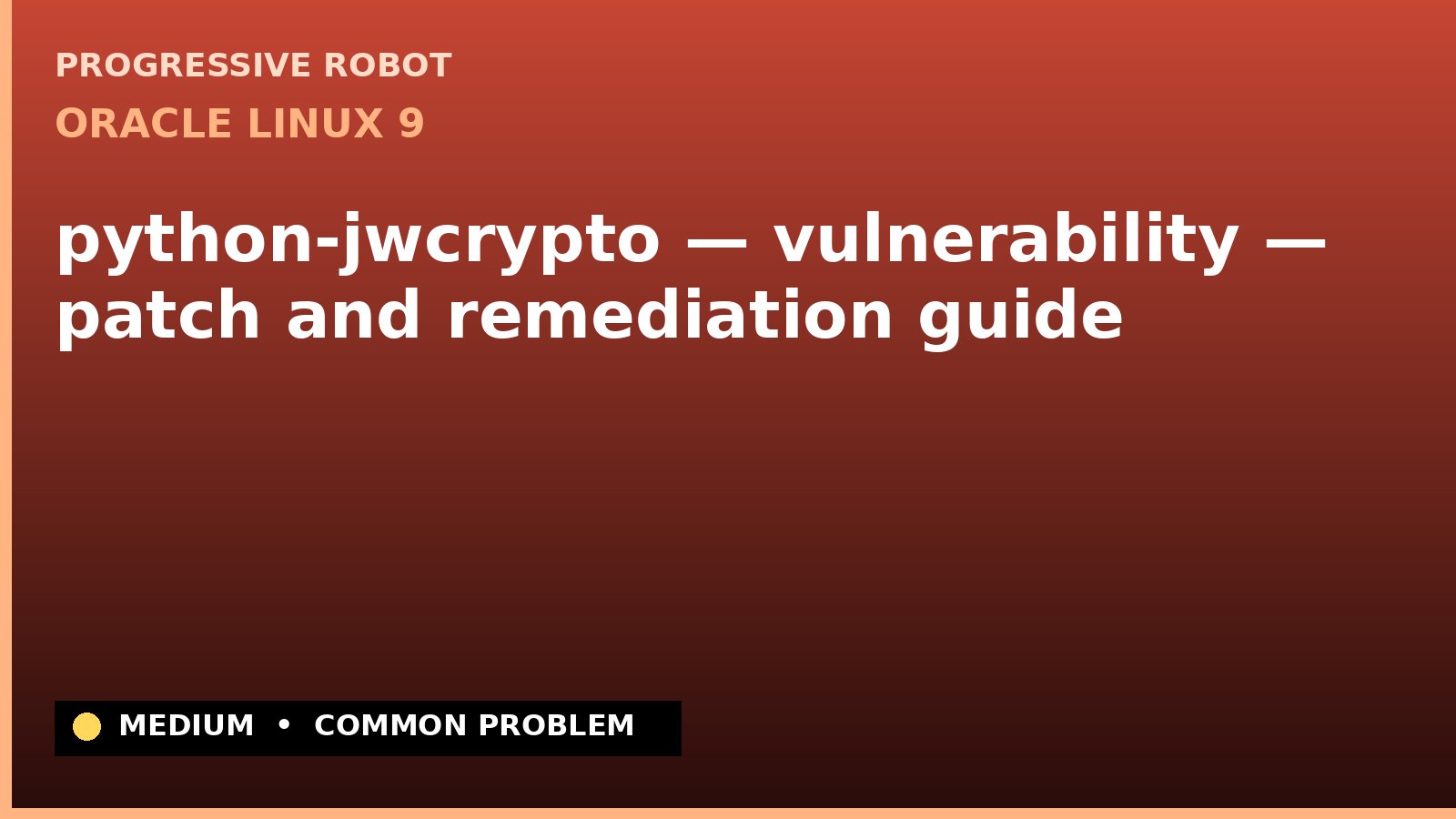 Oracle Linux 9 — python-jwcrypto — vulnerability — patch and remediation guide — diagnosis and fix on Oracle Linux 9