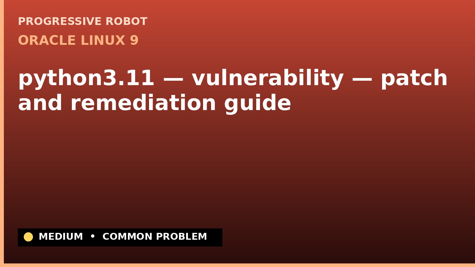 Oracle Linux 9 — python3.11 — vulnerability — patch and remediation guide — diagnosis and fix on Oracle Linux 9