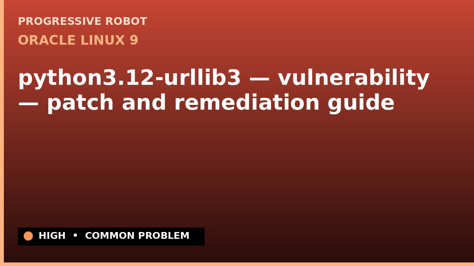 Oracle Linux 9 — python3.12-urllib3 — vulnerability — patch and remediation guide (ELSA-2026-1088)