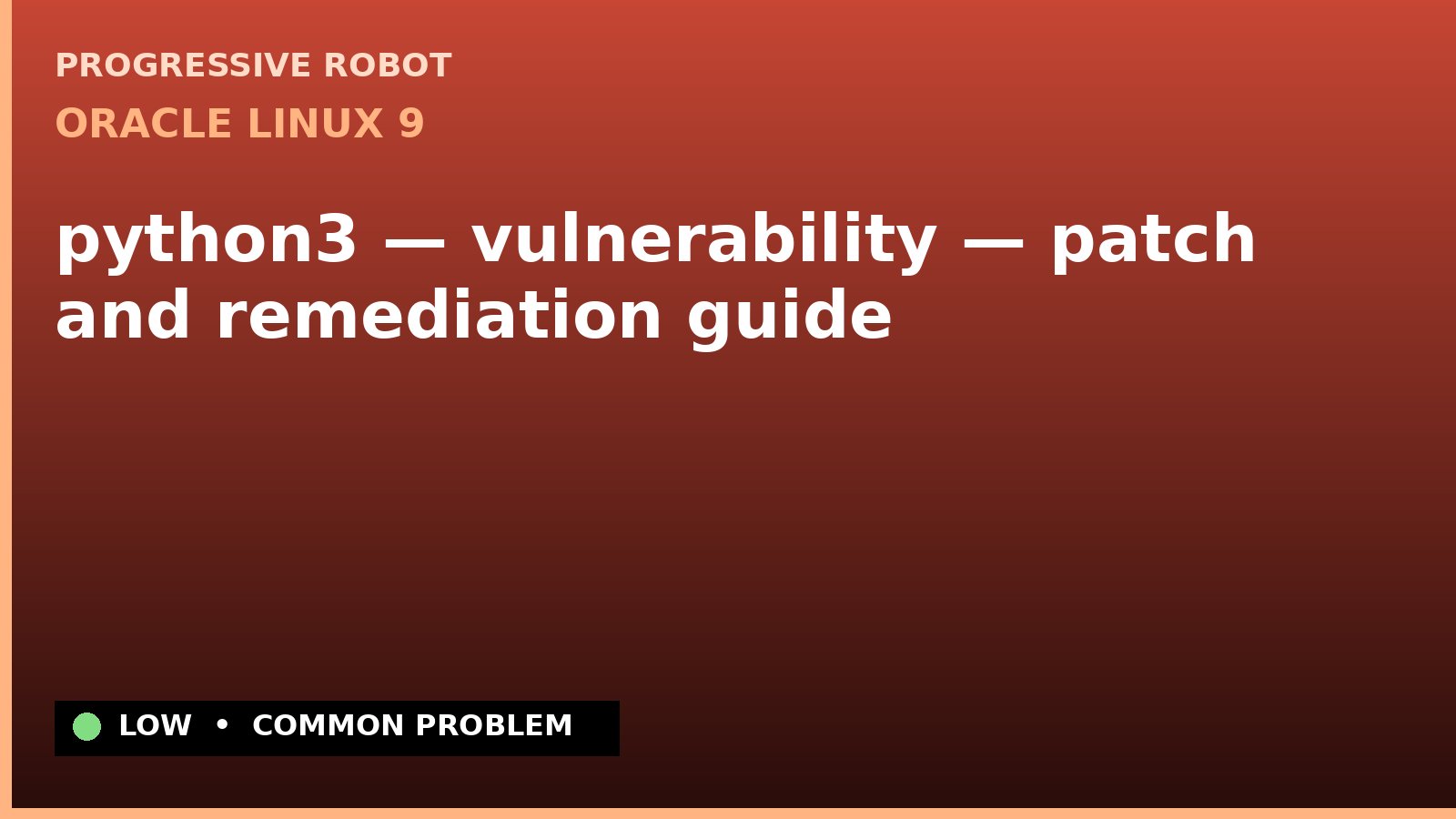 Oracle Linux 9 — python3 — vulnerability — patch and remediation guide — diagnosis and fix on Oracle Linux 9